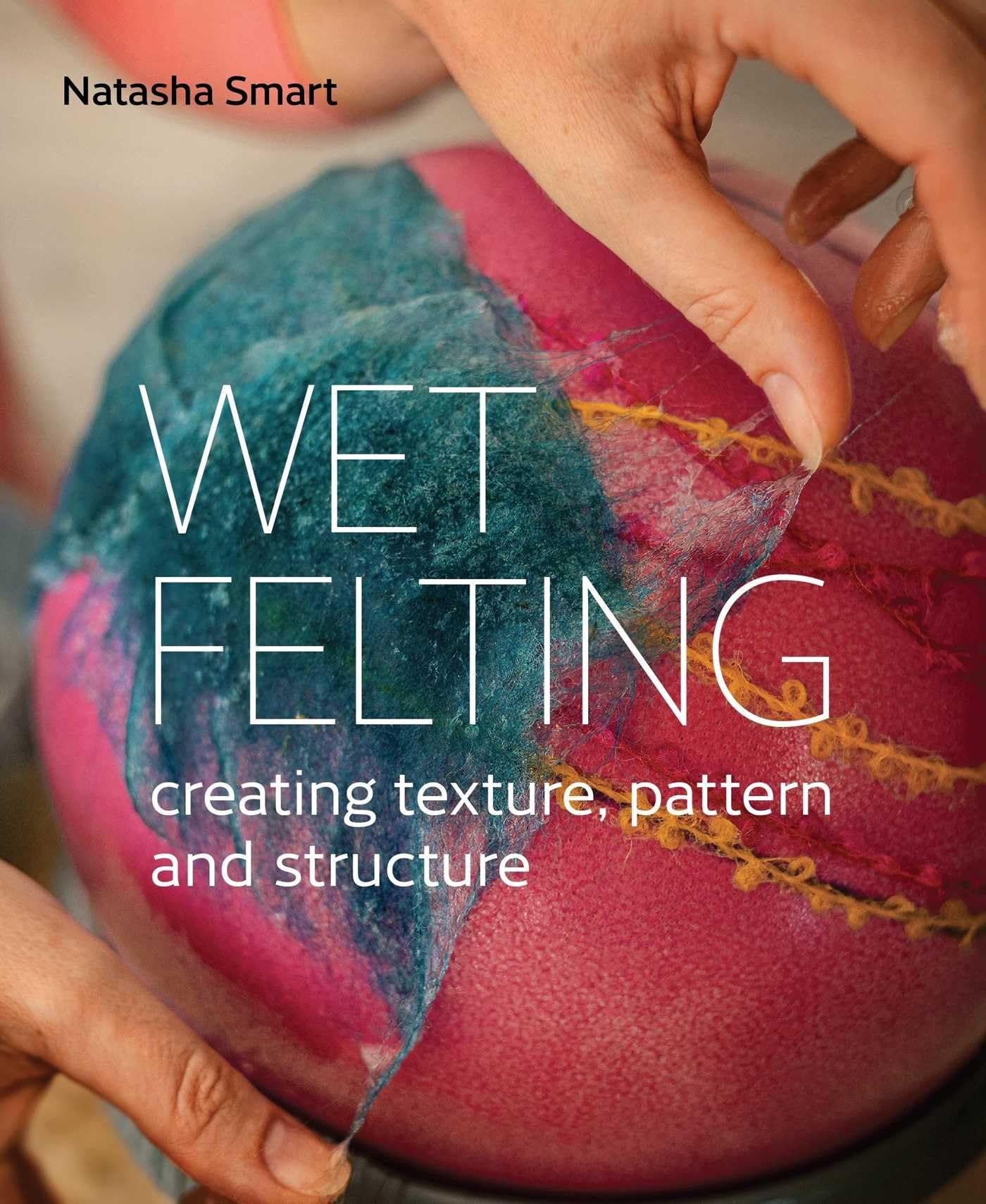 Libro: Wet Felting: Creating texture, pattern and structure