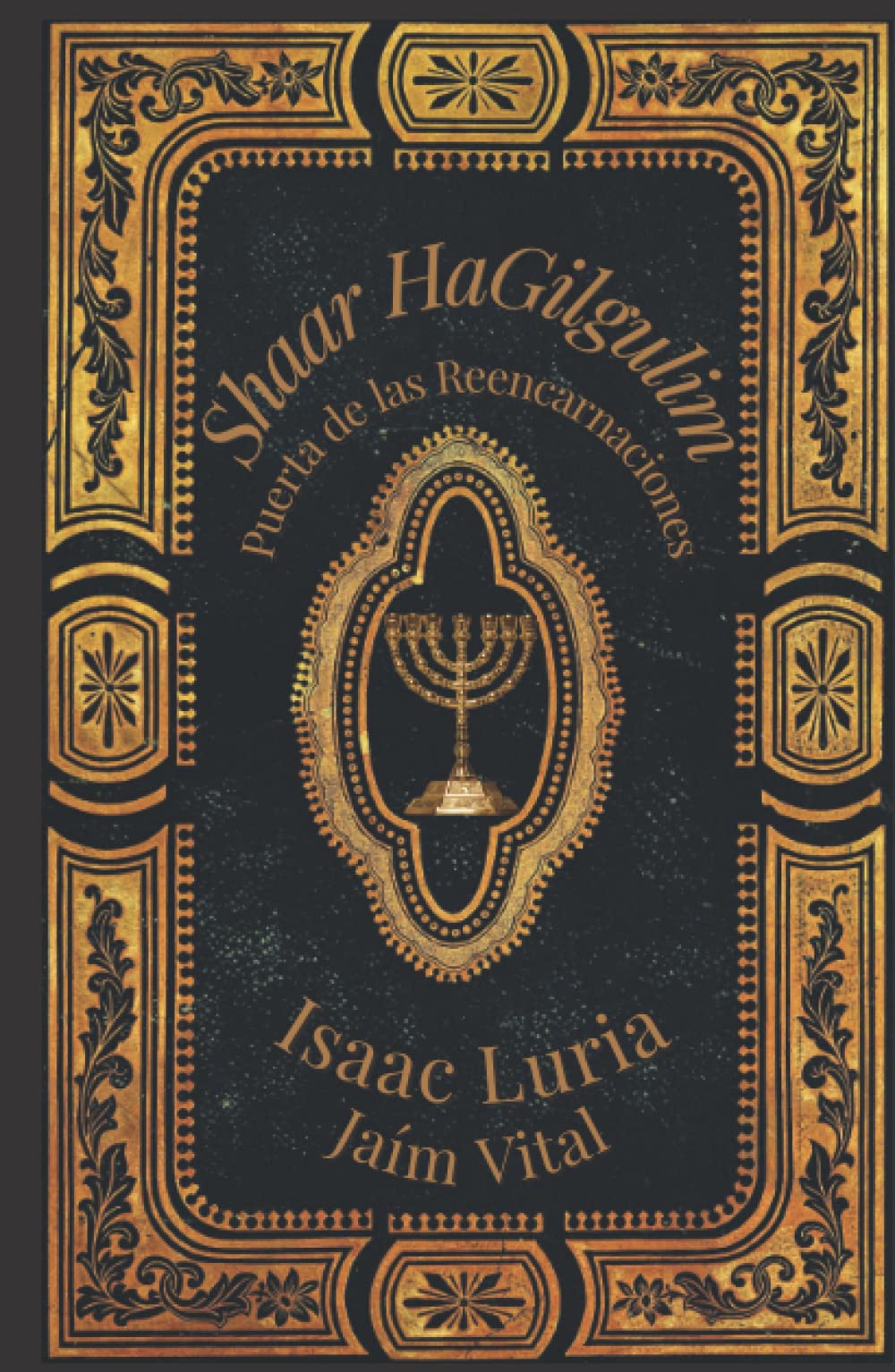 Libro: Shaar HaGilgulim- Isaac Luria: La Puerta de las Reencarnaciones- Cábala y Misticismo (Isaac Luria - Jaim Vital) (Spanish Edition)