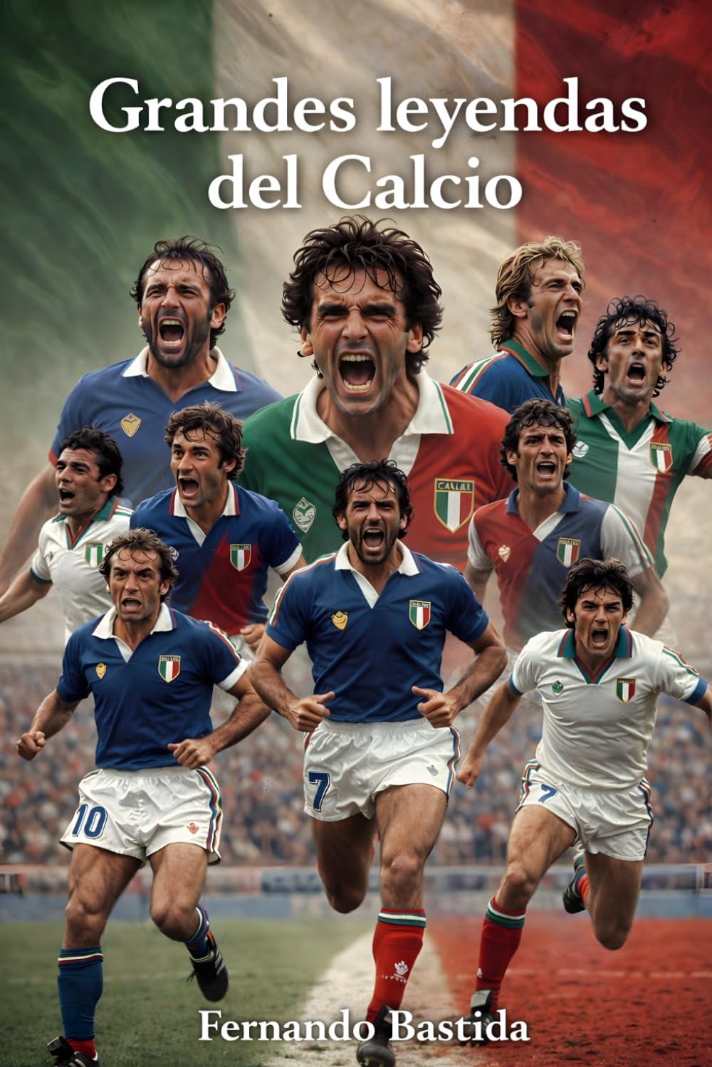 Libro: Grandes leyendas del Calcio: Los mejores futbolistas en la historia de la liga de Italia