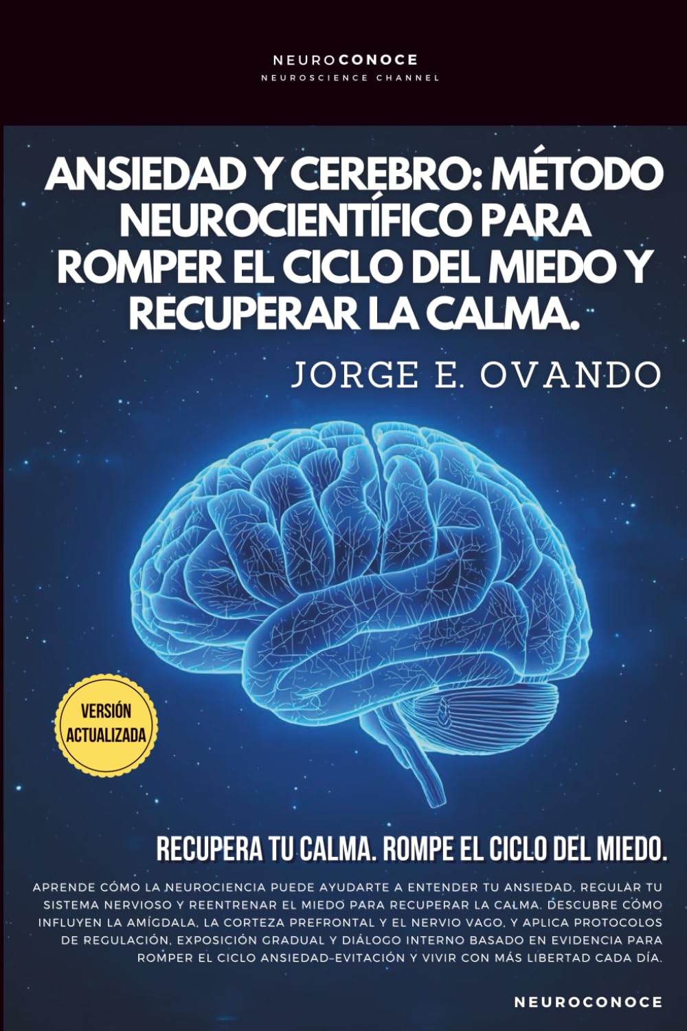 Libro: ANSIEDAD Y CEREBRO: MÉTODO NEUROCIENTÍFICO PARA ROMPER EL CICLO DEL MIEDO Y RECUPERAR LA CALMA. (Neuroconoce: Neurociencia para Vivir Mejor) (Spanish Edition)