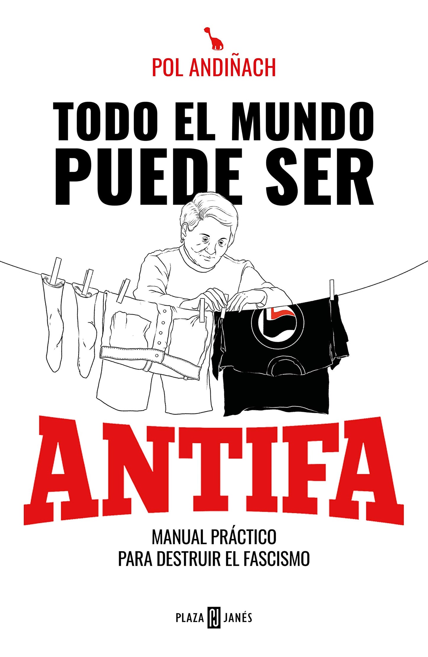 Libro: Todo el mundo puede ser ANTIFA: Manual práctico para destruir el fascismo