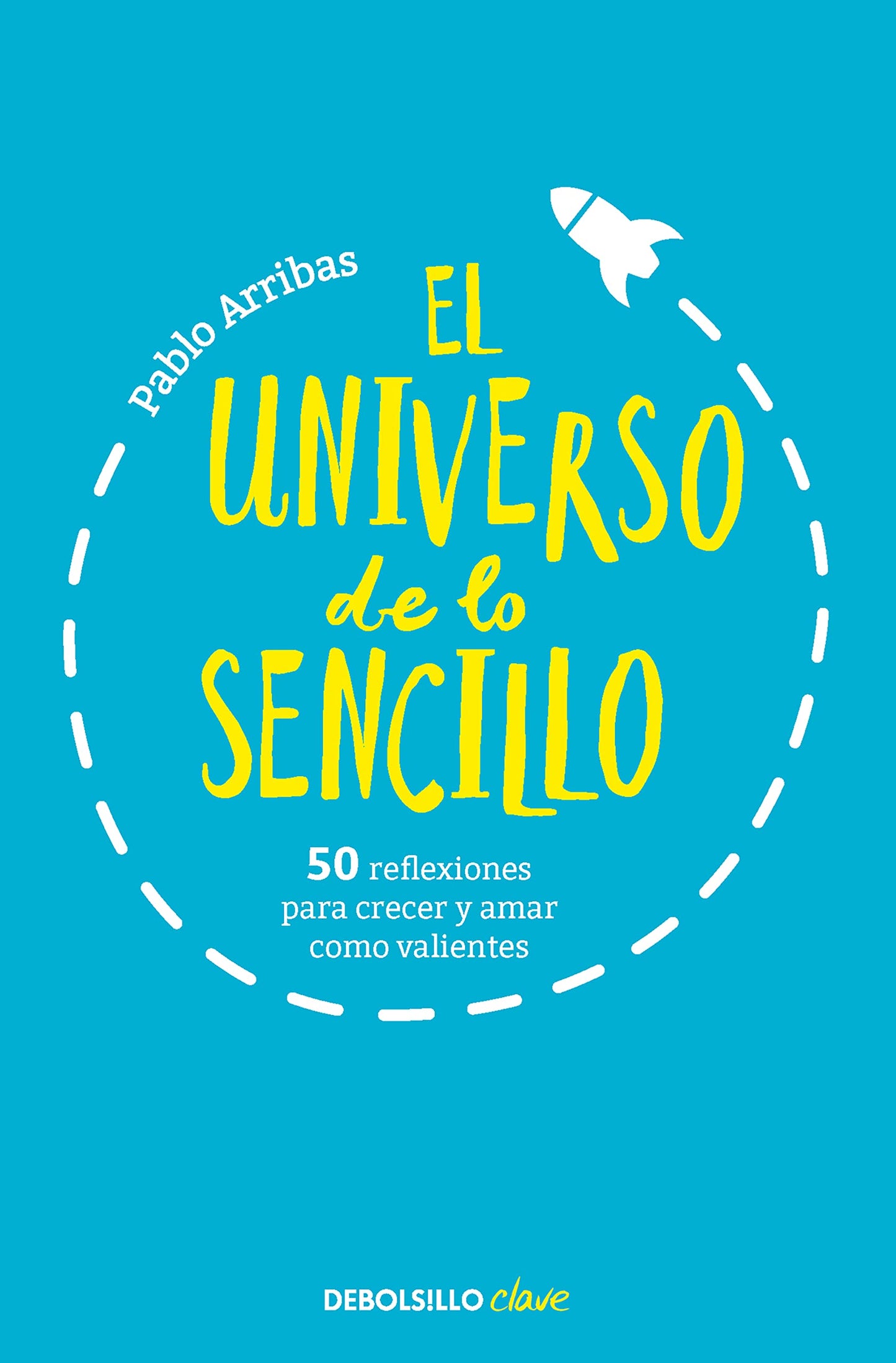Libro: El universo de lo sencillo. 50 reflexiones para crecer y amar como valientes / The Universe of Simplicity. 50 Thoughts to Grow and Love Bravely (Spanish Edition)