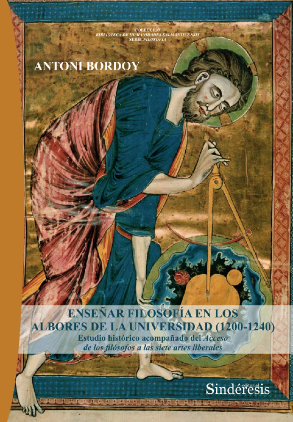 Libro: ENSEÑAR FILOSOFÍA EN LOS ALBORES DE LA UNIVERSIDAD (1200-1240): Estudio histórico acompañado del Acceso de los filósofos a las siete artes liberales (Spanish Edition)