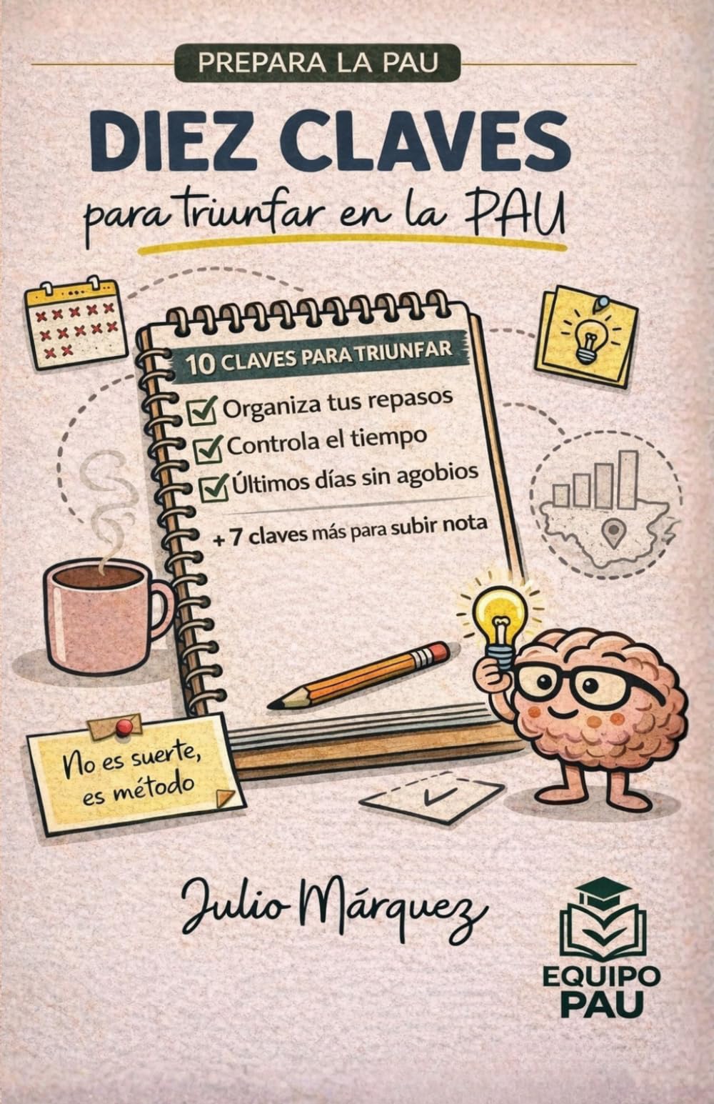 Libro: DIEZ CLAVES PARA TRIUNFAR EN LA PAU: no es suerte, es método (Prepara la PAU) (Spanish Edition)