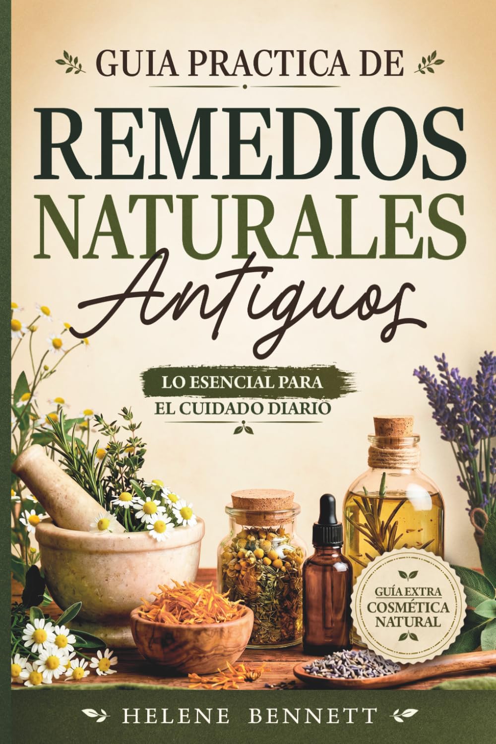 Libro: Guía Práctica de Remedios Naturales Antiguos: Lo esencial para el cuidado diario