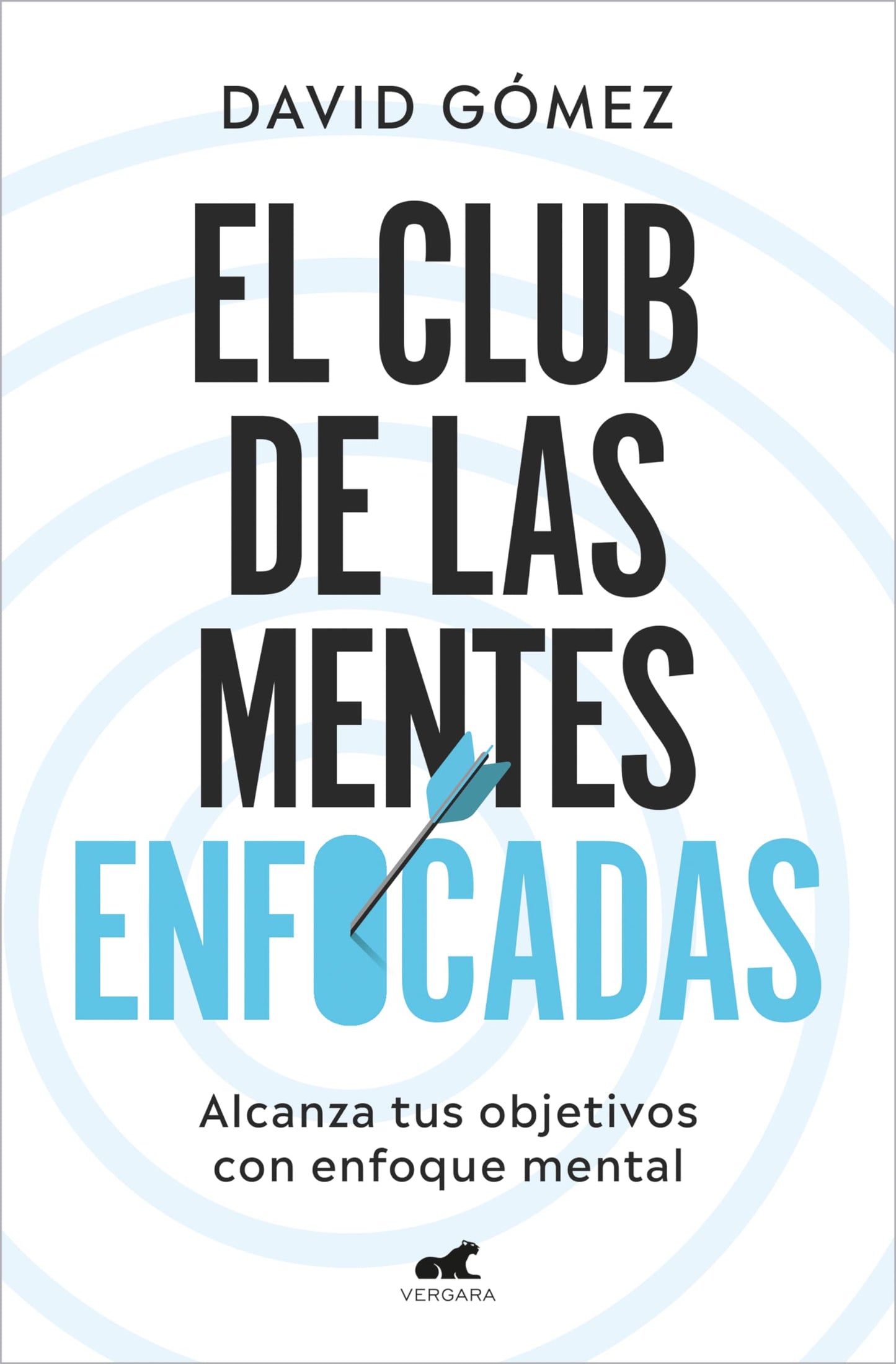 Libro: El club de las mentes enfocadas: Alcanza tus objetivos con enfoque mental (Vergara)