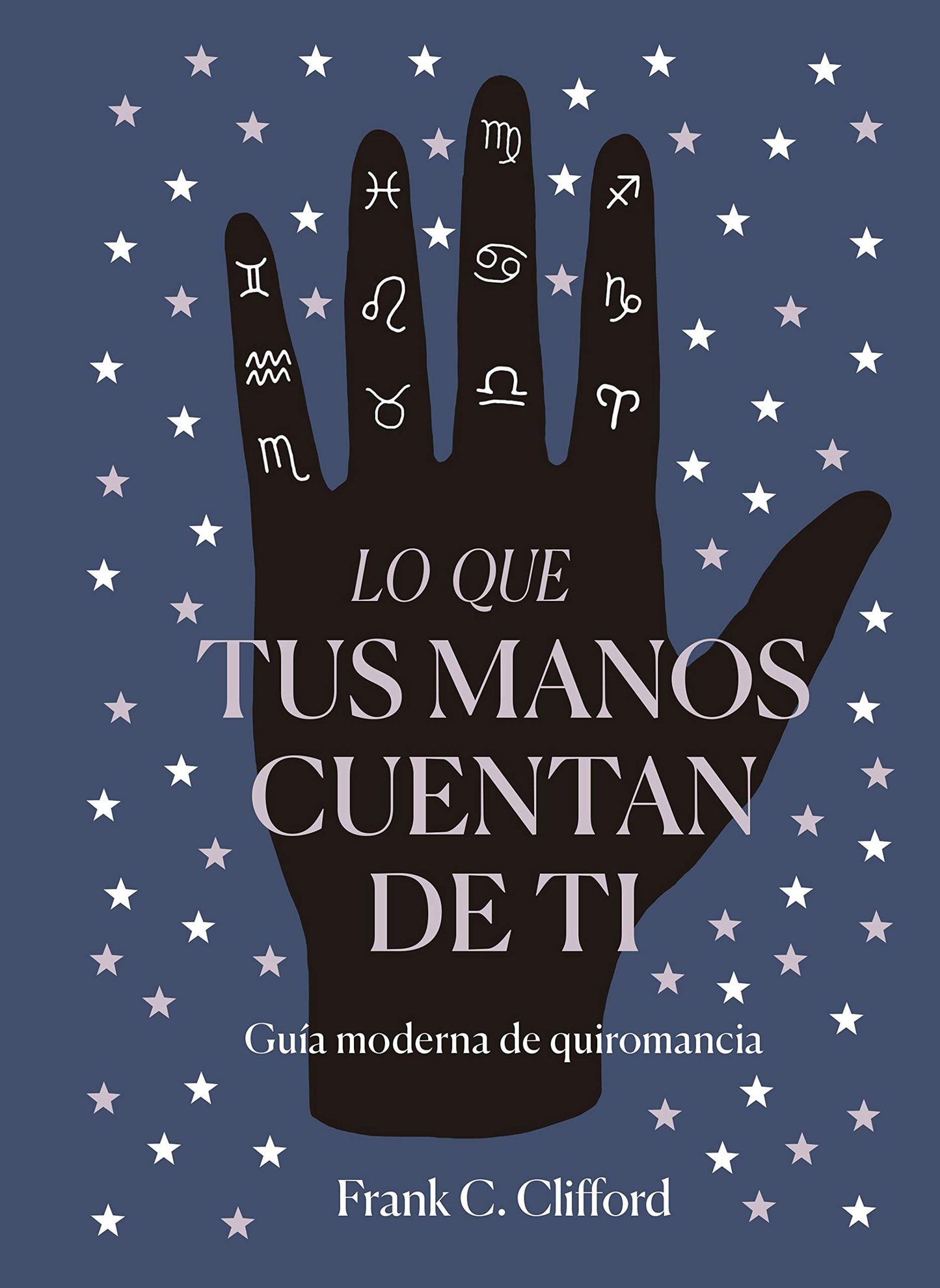 Libro: Lo que tus manos cuentan de ti: Guía moderna de quiromancia (PRACTICA)