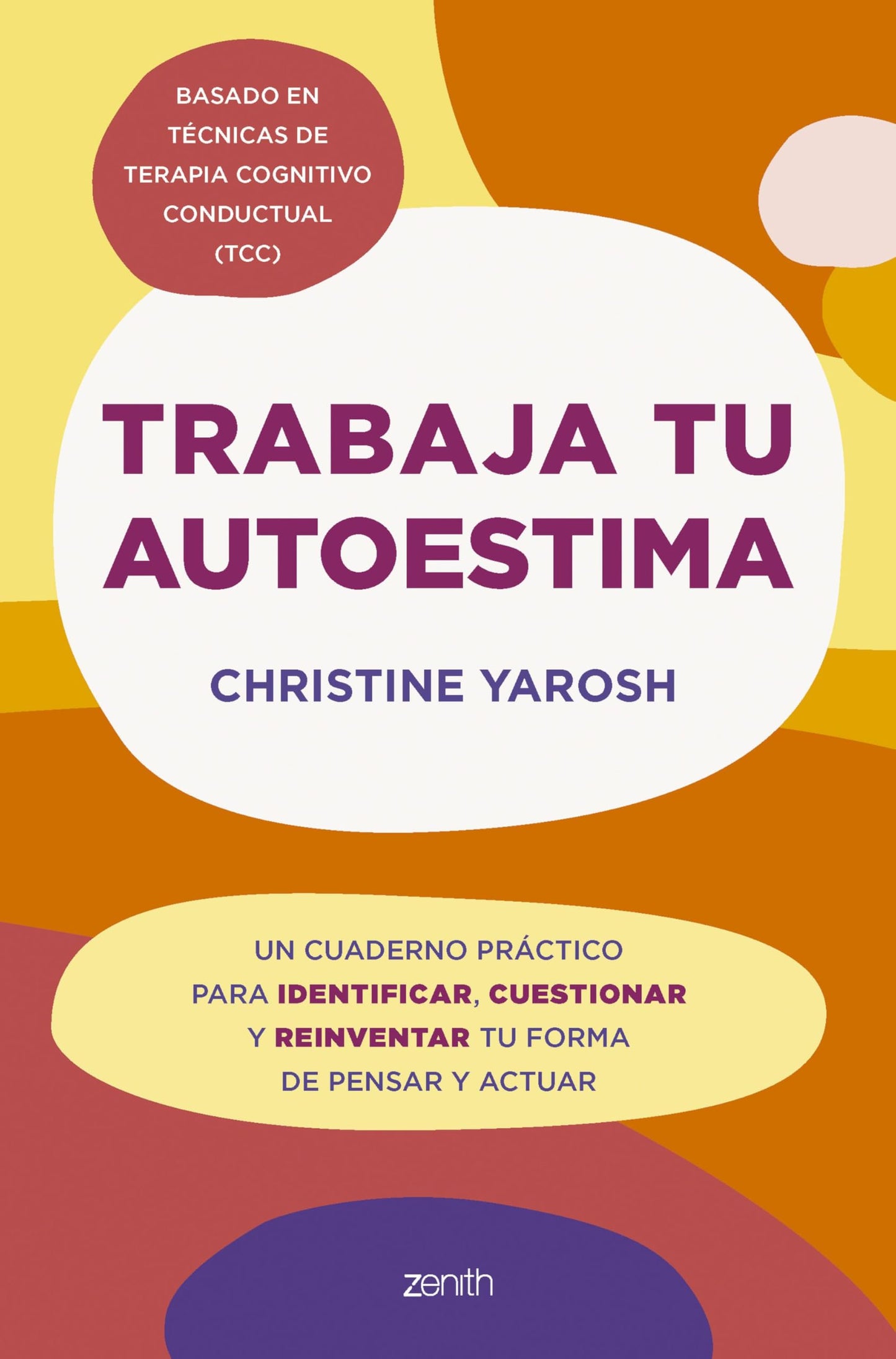 Libro: Trabaja tu autoestima: Un cuaderno práctico para identificar, cuestionar y reinventar tu forma de pensar y actuar (Zenith Original)