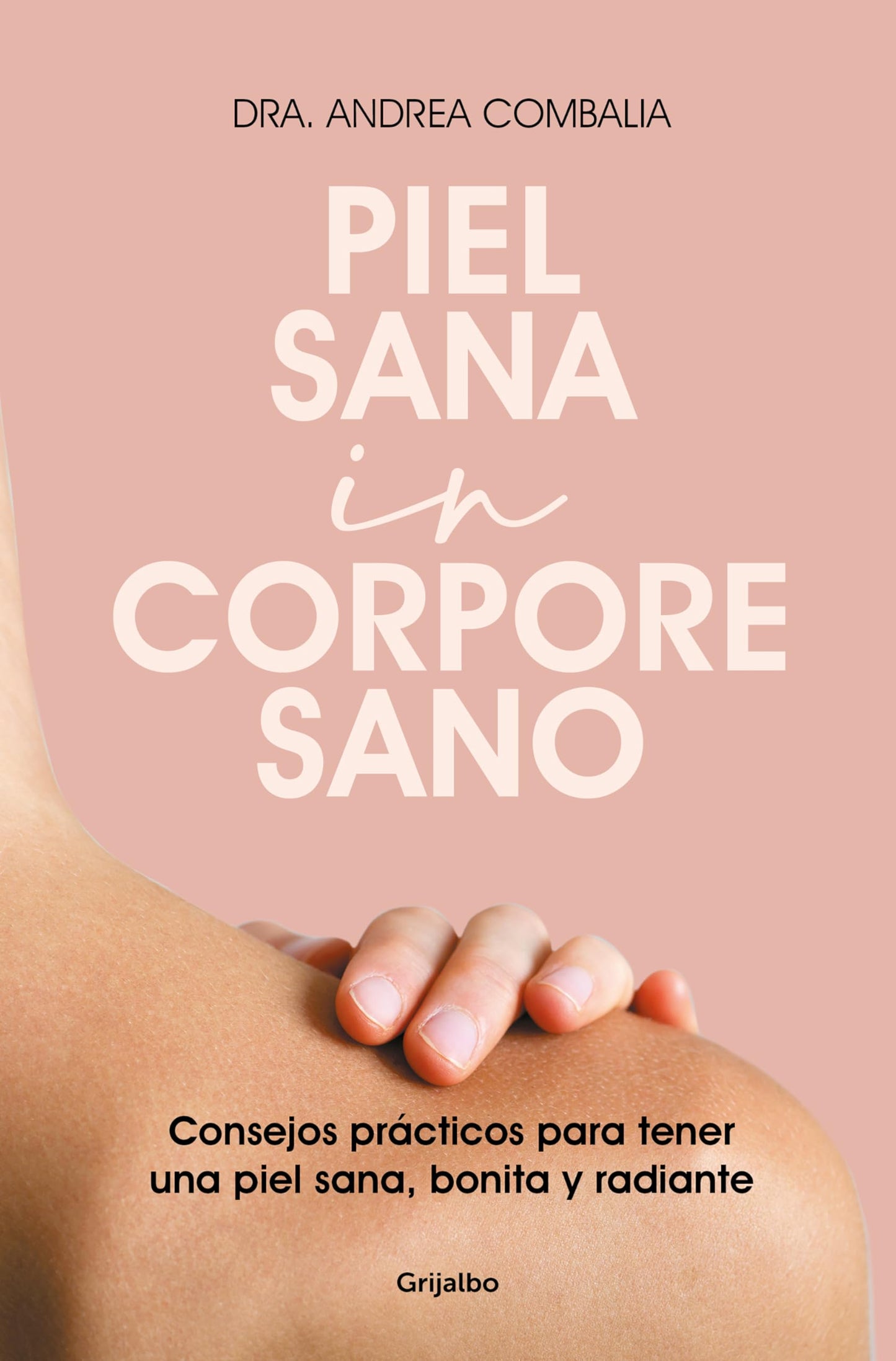 Libro: Piel sana in corpore sano: Consejos prácticos para tener una piel sana, bonita y radiante (Bienestar, salud y vida sana)