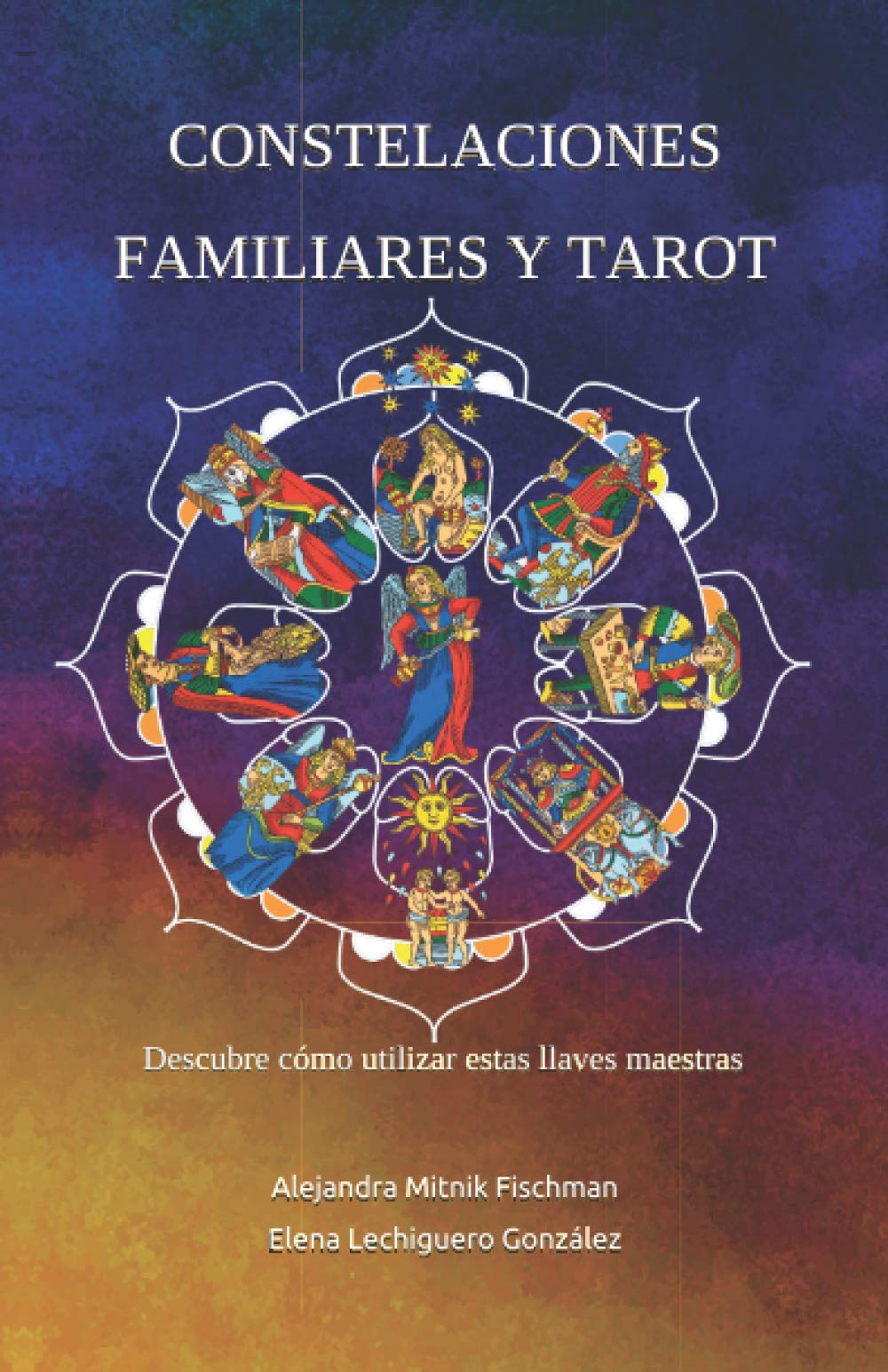 Libro: CONSTELACIONES FAMILIARES y TAROT: Descubre cómo utilizar estas llaves maestras