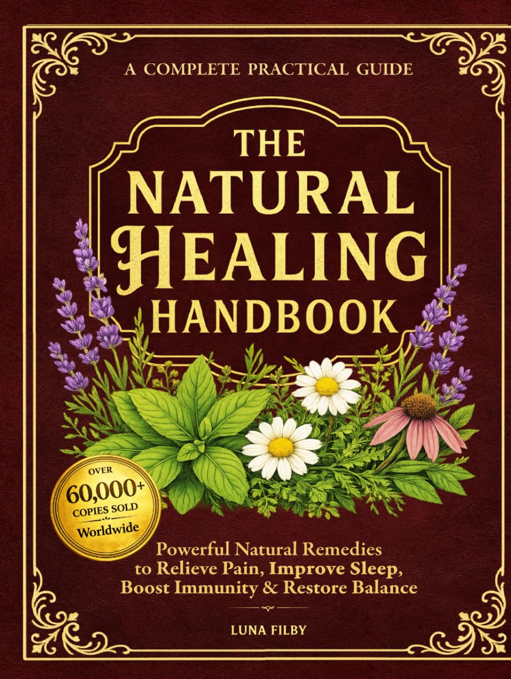 Libro: The Natural Healing Handbook: Powerful Natural Remedies to Relieve Pain, Improve Sleep, Boost Immunity & Restore Balance - Using Healing Herbs & Everyday Ingredients (Full Color Edition)
