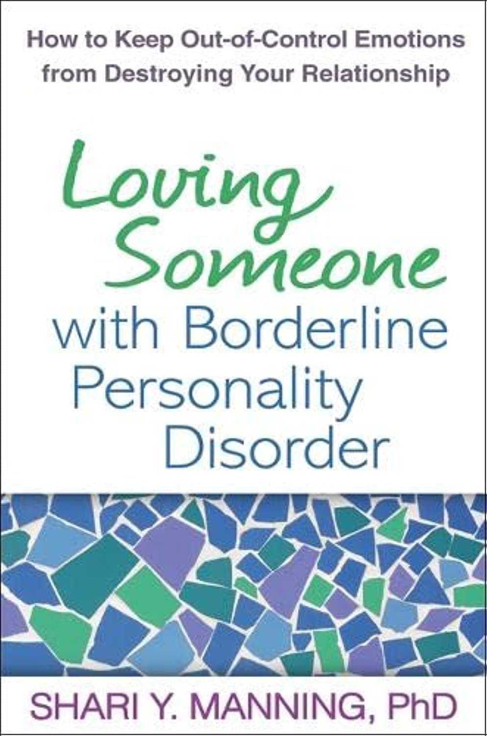 Libro: Loving Someone with Borderline Personality Disorder: How to Keep Out-of-Control Emotions from Destroying Your Relationship