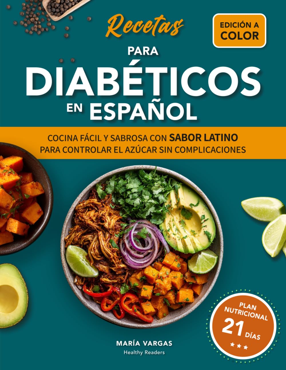 Libro: RECETAS PARA DIABÉTICOS EN ESPAÑOL: COCINA FÁCIL Y SABROSA CON SABOR LATINO PARA CONTROLAR EL AZÚCAR SIN COMPLICACIONES