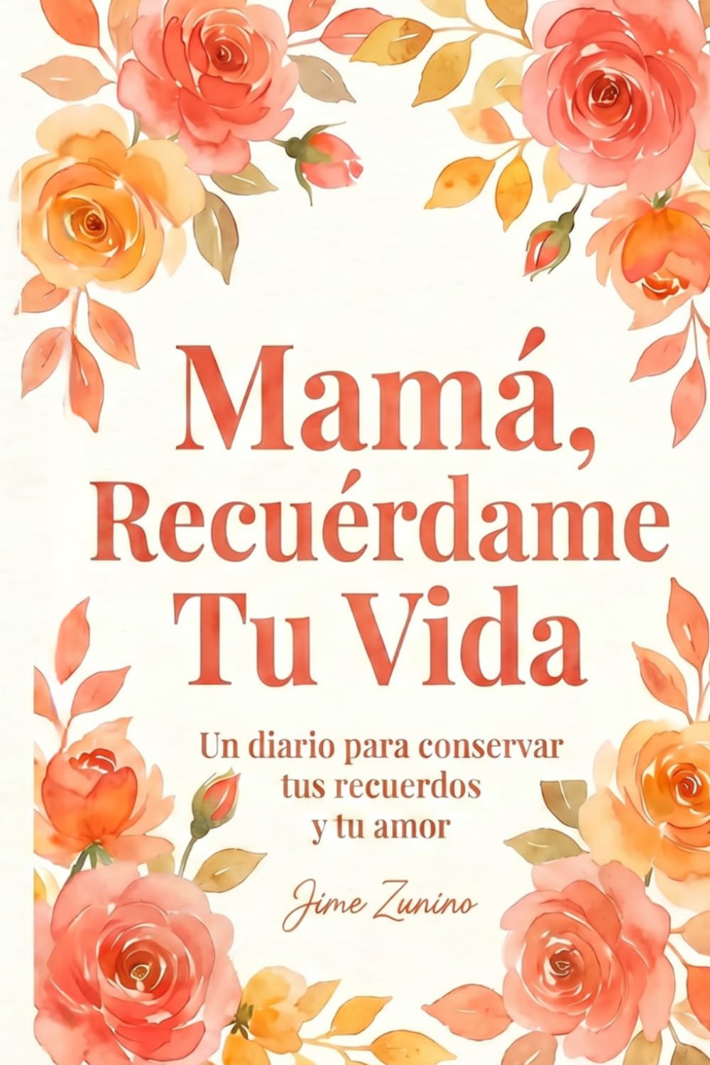 Libro: Mamá, Recuérdame Tu Vida: Un diario para conservar tus recuerdos y tu amor. Un viaje al corazón de tus memorias con preguntas guiadas, recetas familiares y sabiduría (Spanish Edition)