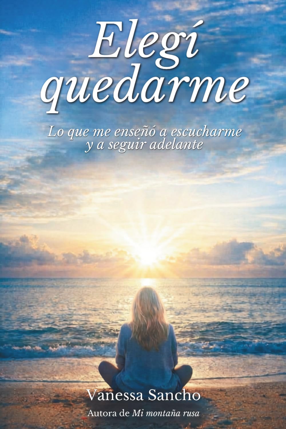 Libro: Elegí quedarme: Lo que me enseñó a escucharme y a seguir adelante (Spanish Edition)