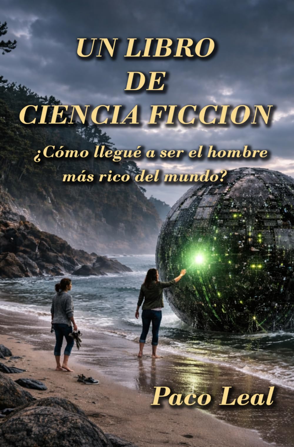 Libro: Un libro de Ciencia ficción: ¿Cómo llegué a ser el hombre más rico del mundo? (Spanish Edition)