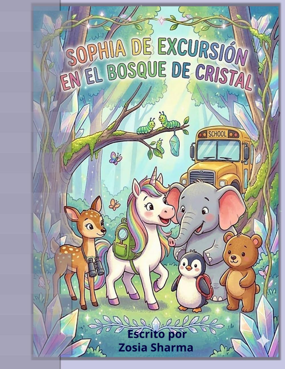 Libro: SOPHIA LA UNICORNIO DE EXCURSION EN EL BOSQUE DE CRISTAL (Spanish Edition)