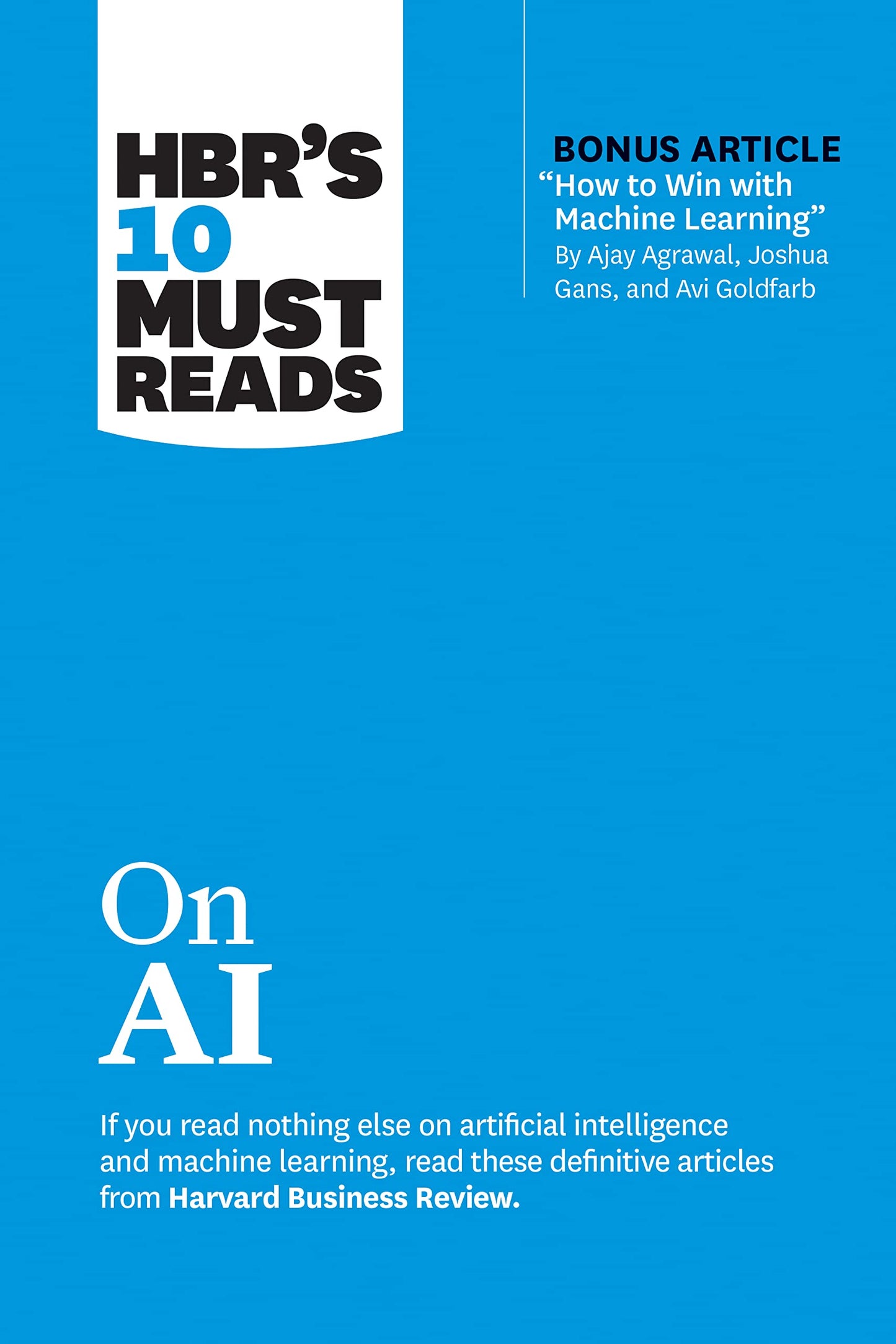 Libro: HBR's 10 Must Reads on AI (with bonus article "How to Win with Machine Learning" by Ajay Agrawal, Joshua Gans, and Avi Goldfarb)