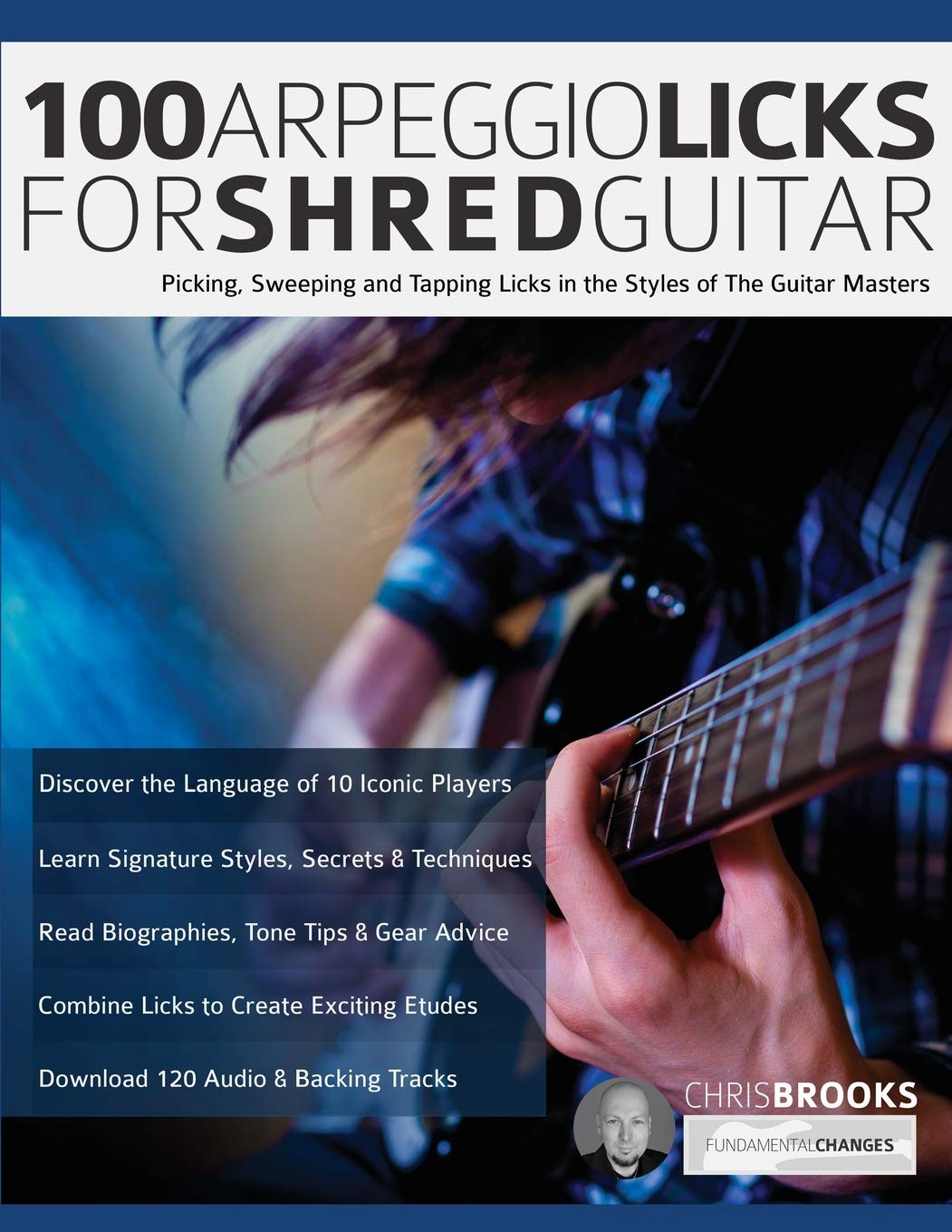 Libro: 100 Arpeggio Licks for Shred Guitar: Picking, Sweeping and Tapping Licks in the Styles of The Guitar Masters (Learn Rock Guitar Technique)