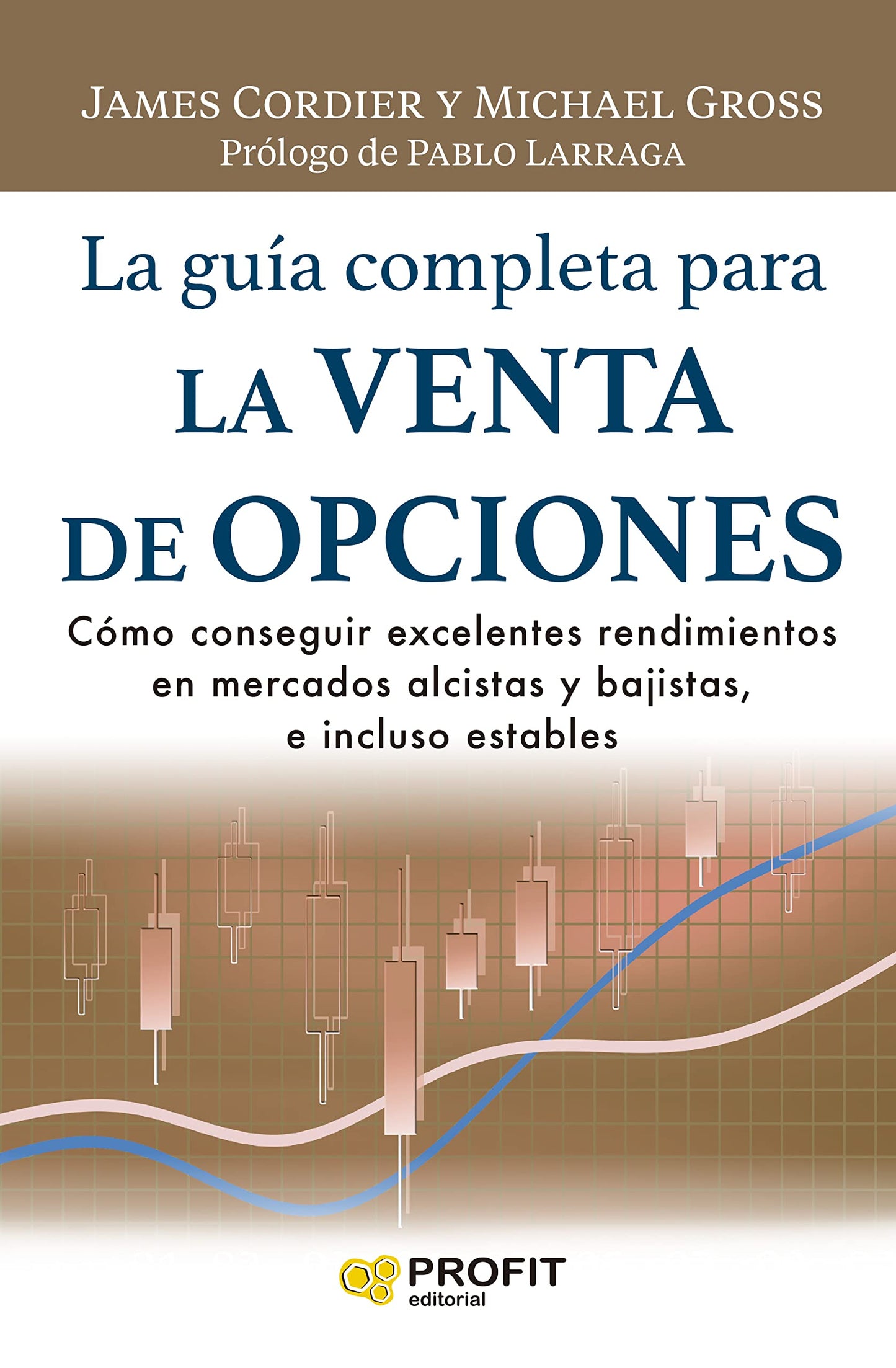 Guia Completa Para La Venta De Opciones - Como Conseguir Excelentes Rendimientos En Mercados Alcistas Y Bajistas, E Inclus: Cómo conseguir excelentes ... y bajistas, e incluso estables (FINANZAS)