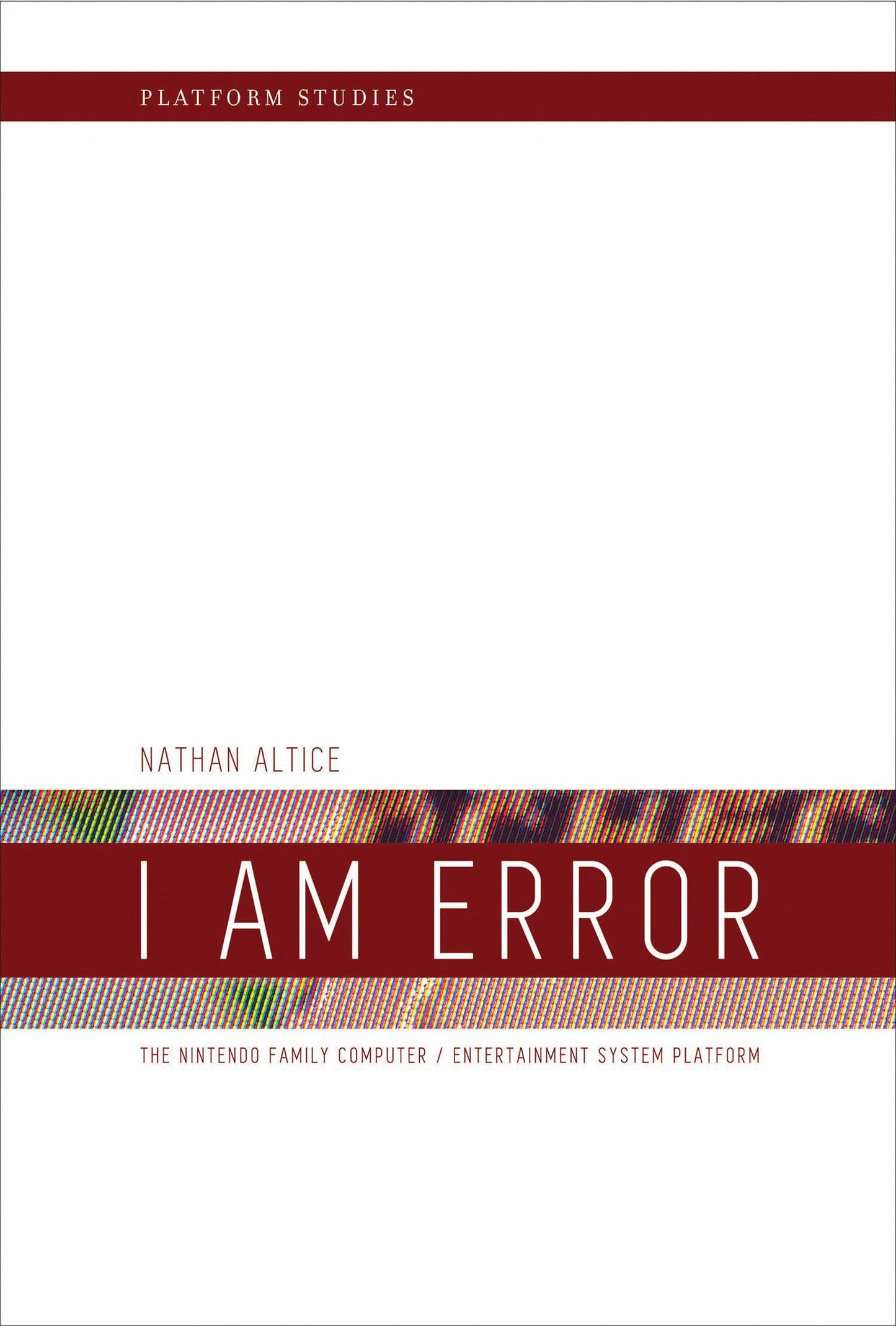 Libro: I Am Error: The Nintendo Family Computer / Entertainment System Platform (Platform Studies)