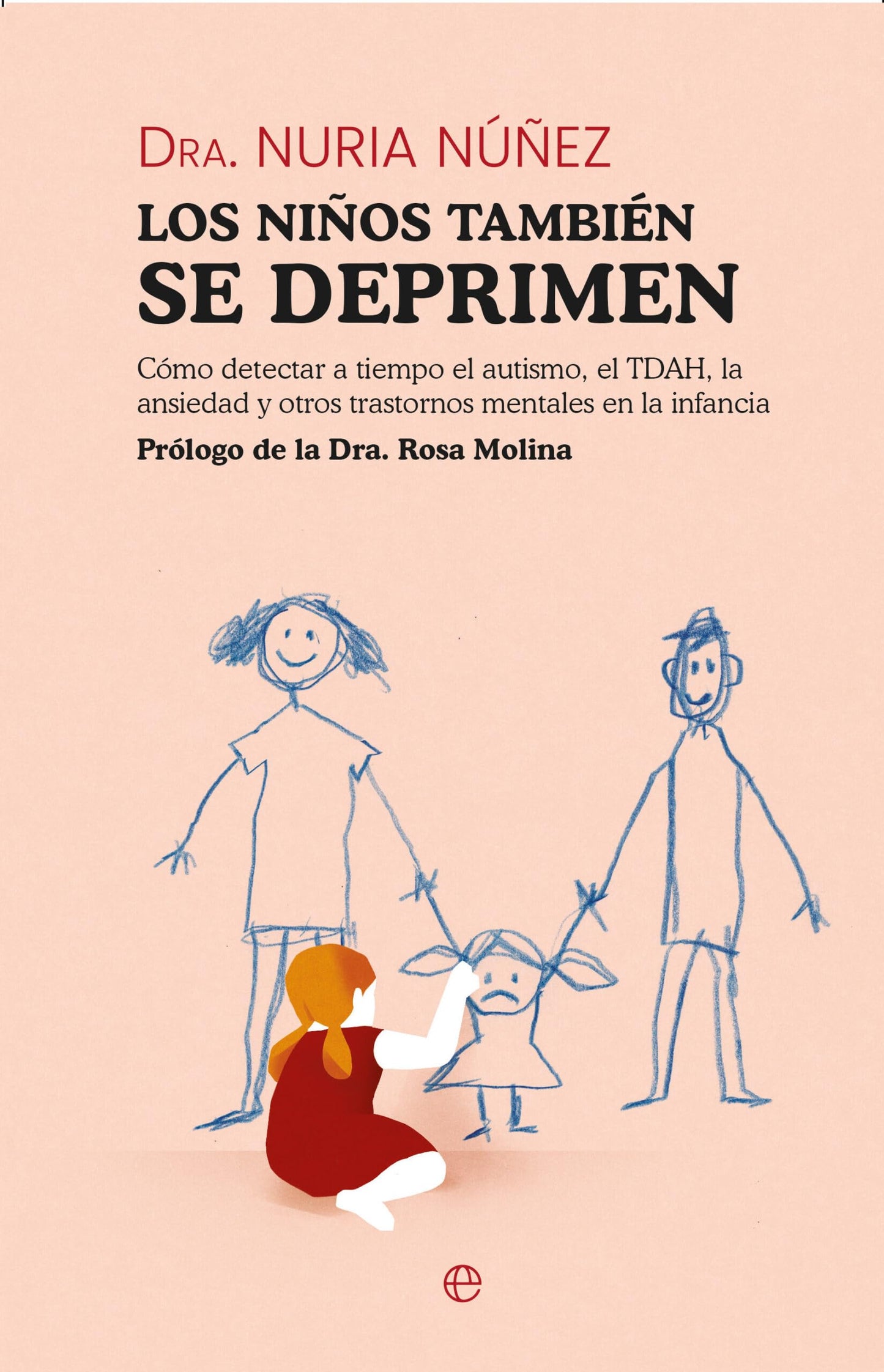 Libro: Los niños también se deprimen: Cómo detectar a tiempo el autismo, TDAH, la ansiedad y otros trastornos mentales en la infancia