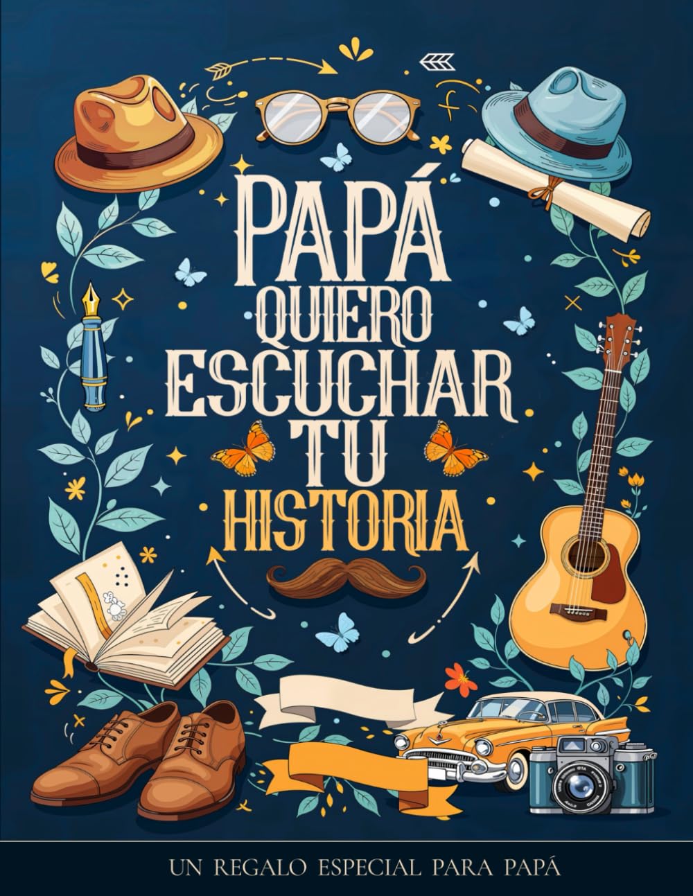 Libro: Papa quiero escuchar tu historia : Un regalo especial para Papá: Diario guiado con más de 240 preguntas para preservar recuerdos y compartir su legado ... para guardar en nuestras memorias tu legado.