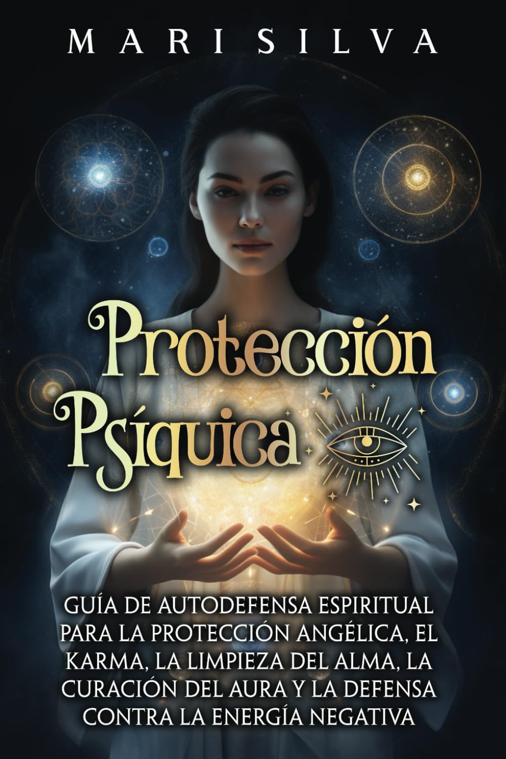 Libro: Protección psíquica: Guía de autodefensa espiritual para la protección angélica, el karma, la limpieza del alma, la curación del aura y la defensa ... (Percepción Extrasensorial) (Spanish Edition)