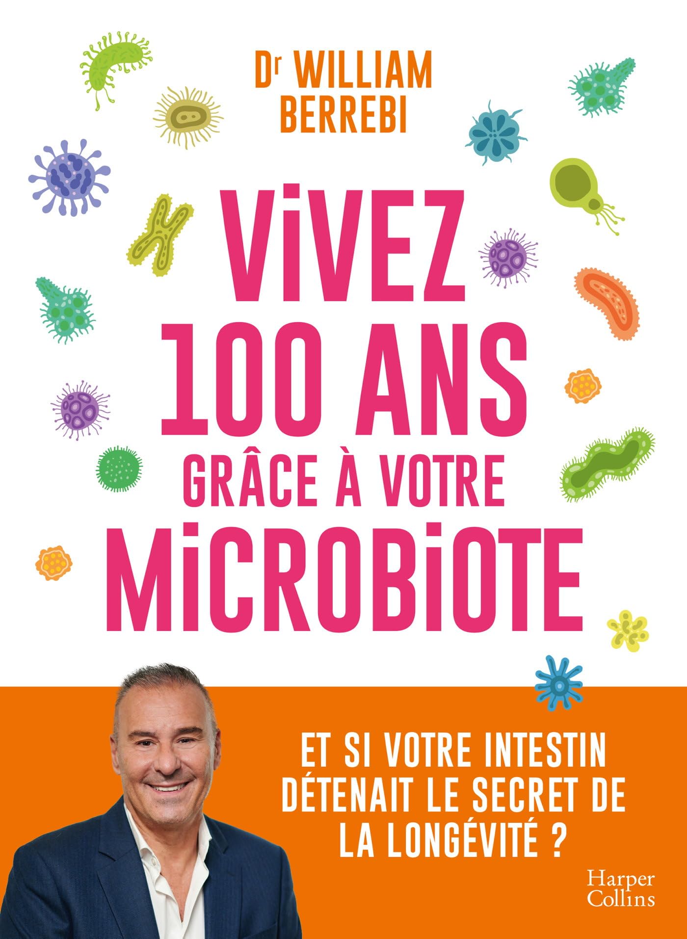 Libro: Vivez 100 ans grâce à votre microbiote: Et si votre intestin détenait le secret de la longévité ?