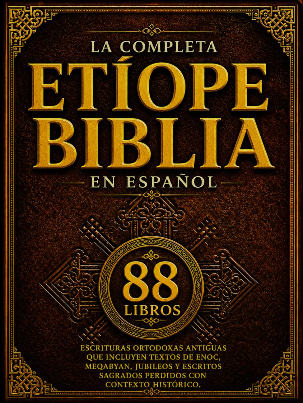 Libro: La Biblia Etíope Completa En Español (88 Libros): Escrituras Ortodoxas Antiguas Que Incluyen Textos De Enoc, Meqabyan, Jubileos Y Escritos Sagrados Perdidos Con Contexto Histórico