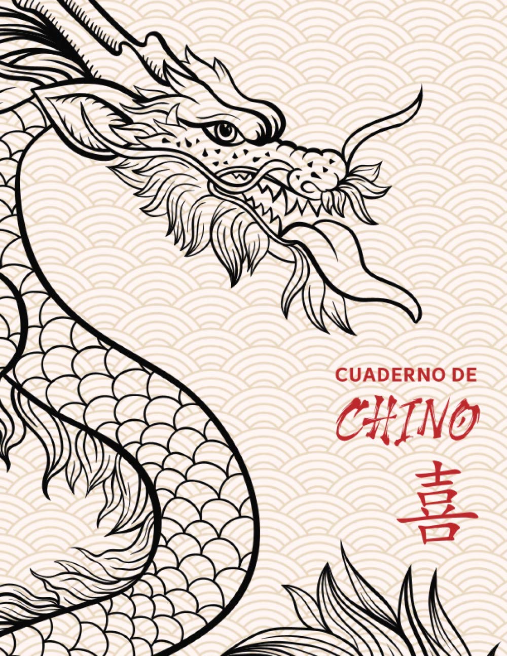 Libro: Cuaderno de Chino: Cuaderno de Escritura 112 páginas DIN A4 (8.5x11) | Cuadrícula Tian Zi Ge | Hojas de ejercicios de Hanzi para escribir los ... regalo chino | Dragón de la suerte China