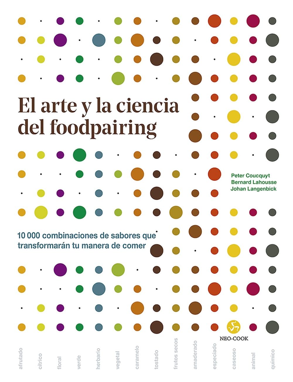 El arte y la ciencia del foodpairing. 10.000 combinaciones de sabores que transformarán tu manera de comer (NeoPerson Cook)