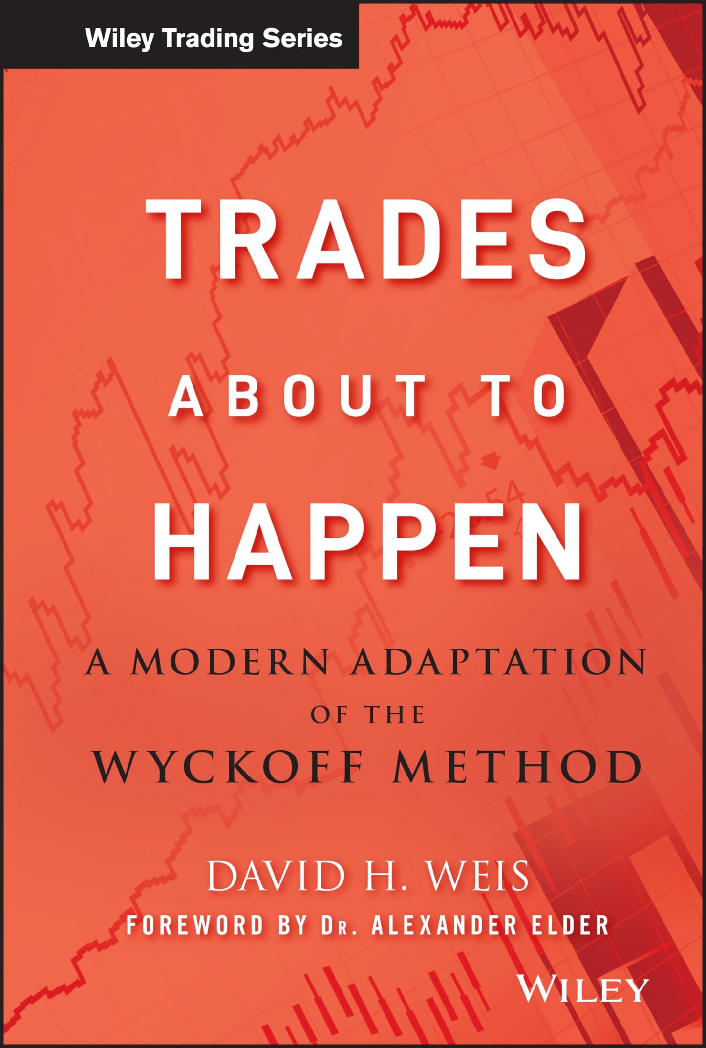 Libro: Trades About to Happen: A Modern Adaptation of the Wyckoff Method: 444 (Wiley Trading)