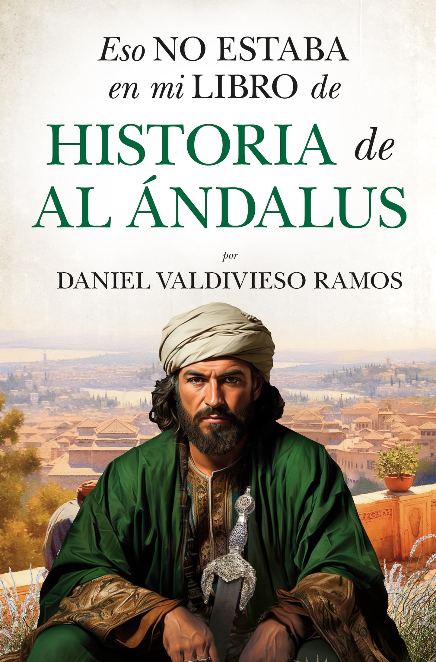 Libro: ESO NO ESTABA EN MI LIBRO DE HISTORIA DE AL ÁNDALUS (Ensayo y divulgación (Bolsillo))