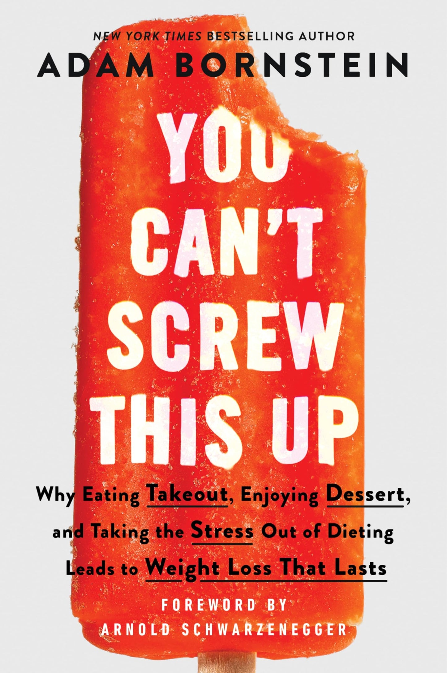 Libro: You Can't Screw This Up: Why Eating Takeout, Enjoying Dessert, and Taking the Stress out of Dieting Leads to Weight Loss That Lasts