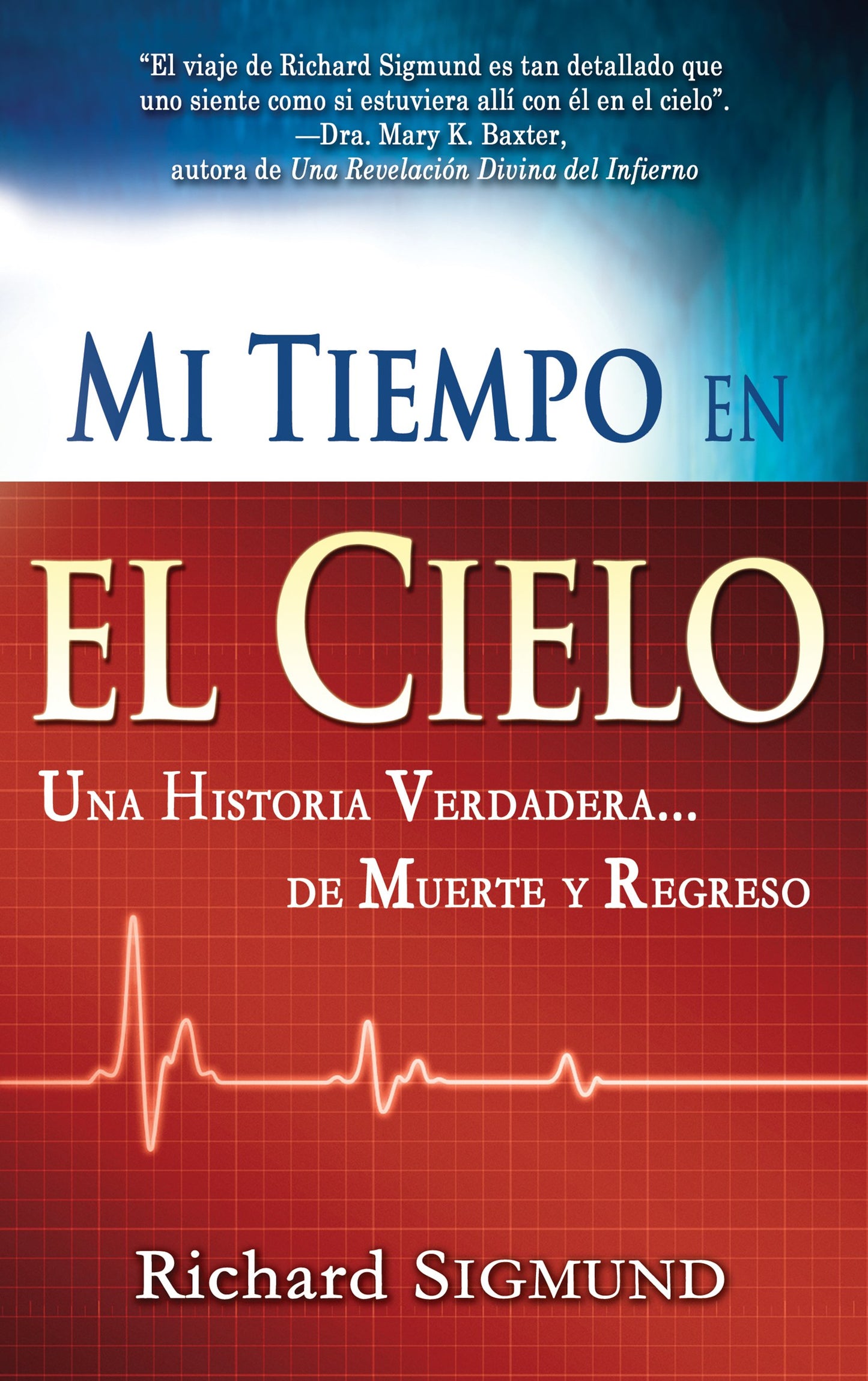Libro: Mi tiempo en el cielo: Una historia verdadera de muerte y regreso (Spanish Edition)