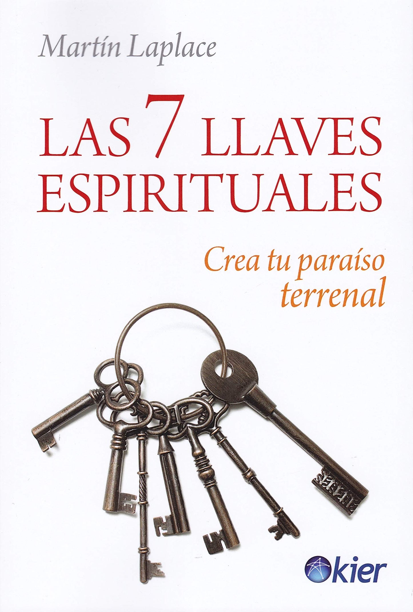 Libro: Las 7 llaves espirituales: Crea tu paraíso terrenal