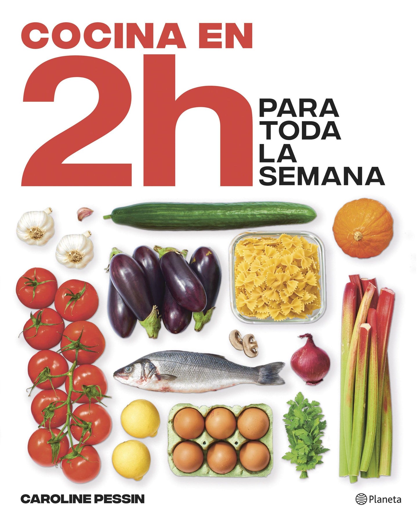 Libro: Cocina en 2 horas para toda la semana: El bestseller internacional del batch cooking (Planeta Cocina)