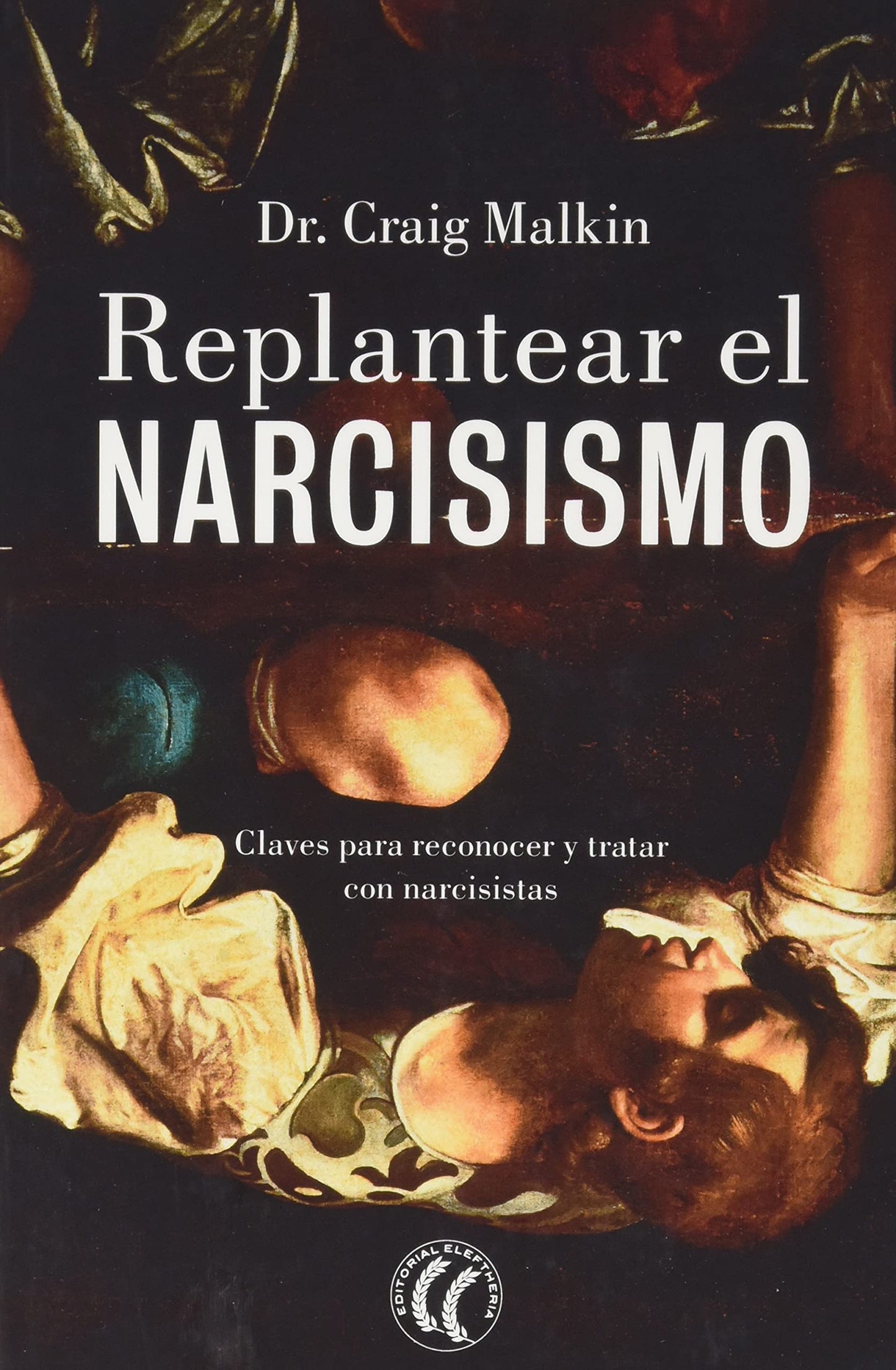 Libro: Replantear el narcisismo: Claves para reconocer y tratar con narcisistas (SIN COLECCION)