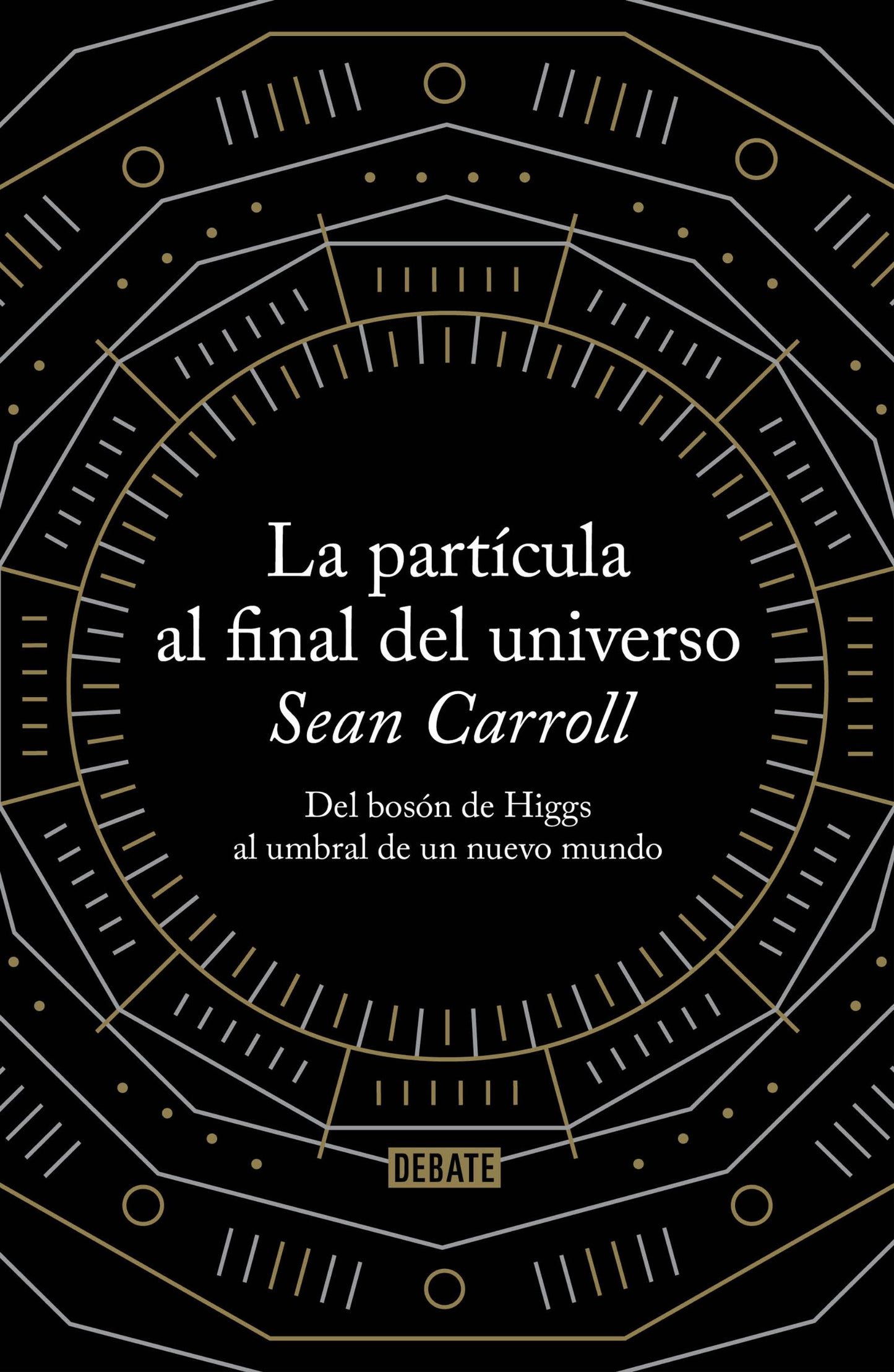 Libro: La partícula al final del universo: Del bosón de Higgs al umbral de un nuevo mundo (Spanish Edition)