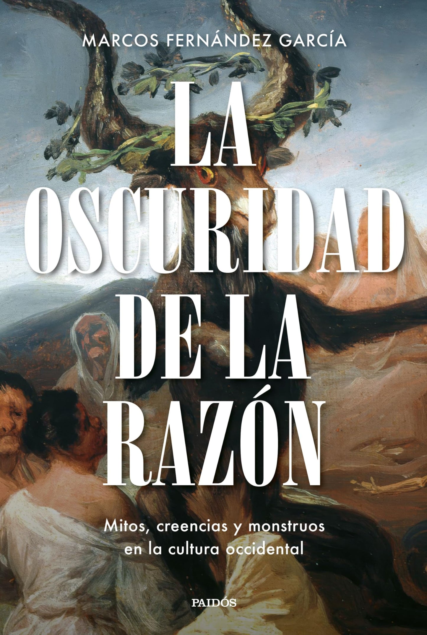 Libro: La oscuridad de la razón: Mitos, creencias y monstruos en la cultura occidental