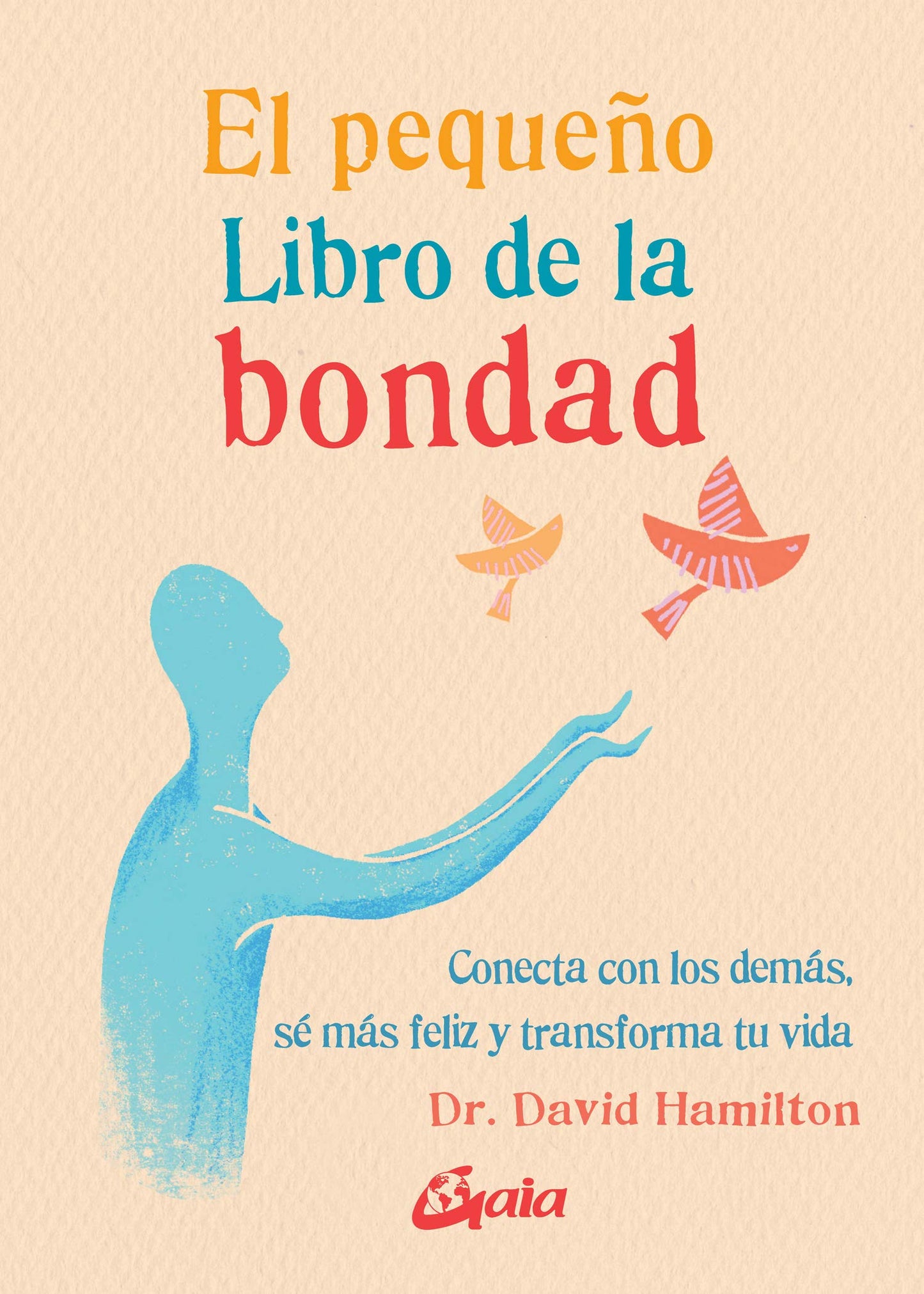 Libro: El pequeño Libro de la bondad: Conecta con los demás, sé más feliz y transforma tu vida