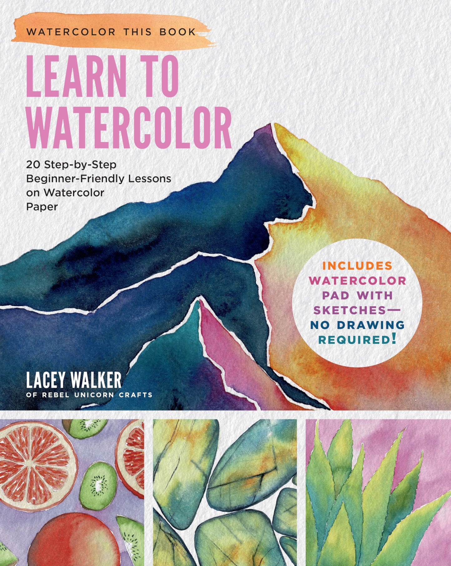 Libro: Learn to Watercolor: 20 Step-by-Step Beginner-Friendly Lessons on Watercolor Paper - Includes Watercolor Pad with Sketches – No Drawing Required! (Watercolor This Book)