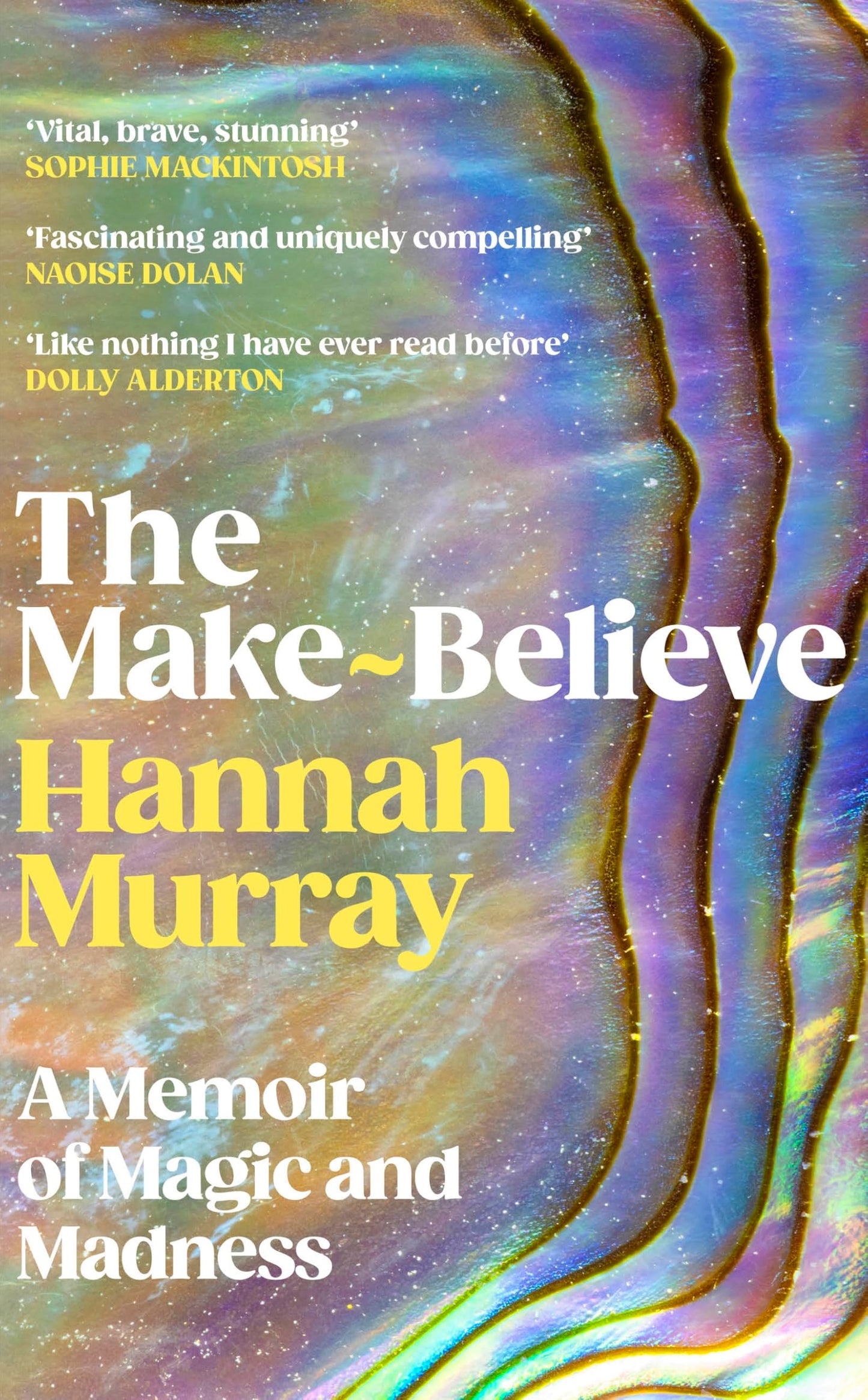 Libro: The Make-Believe: 'Extraordinary. Like nothing I have ever read before' Dolly Alderton