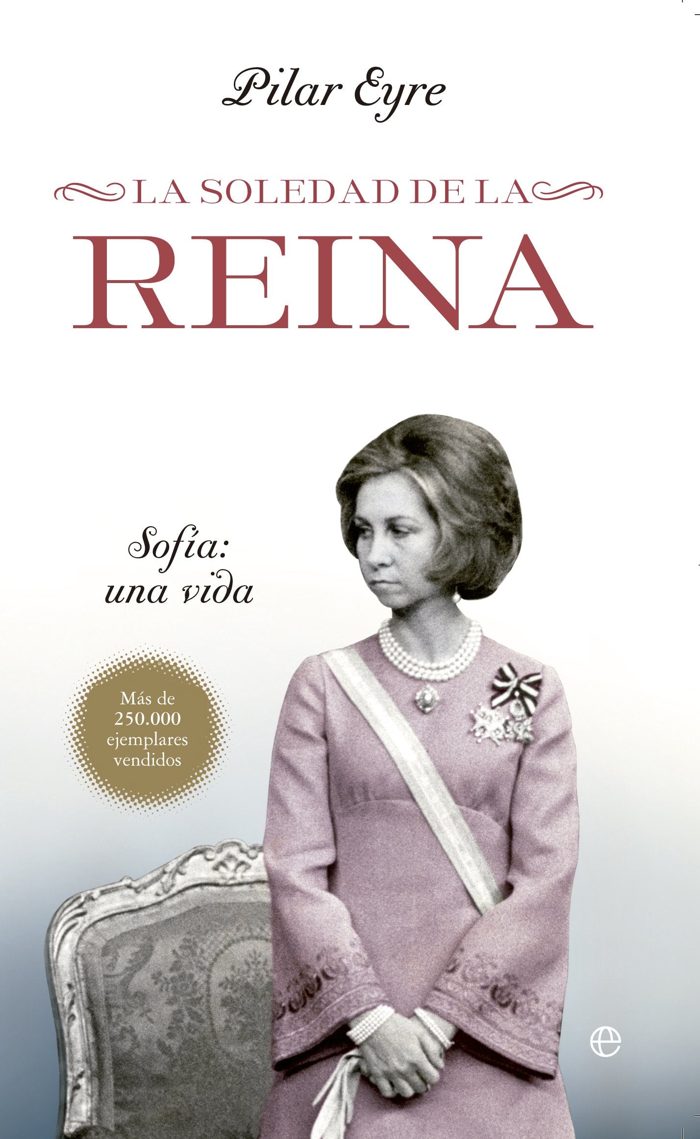 Libro: La soledad de la Reina: Sofía: una vida (Bolsillo)