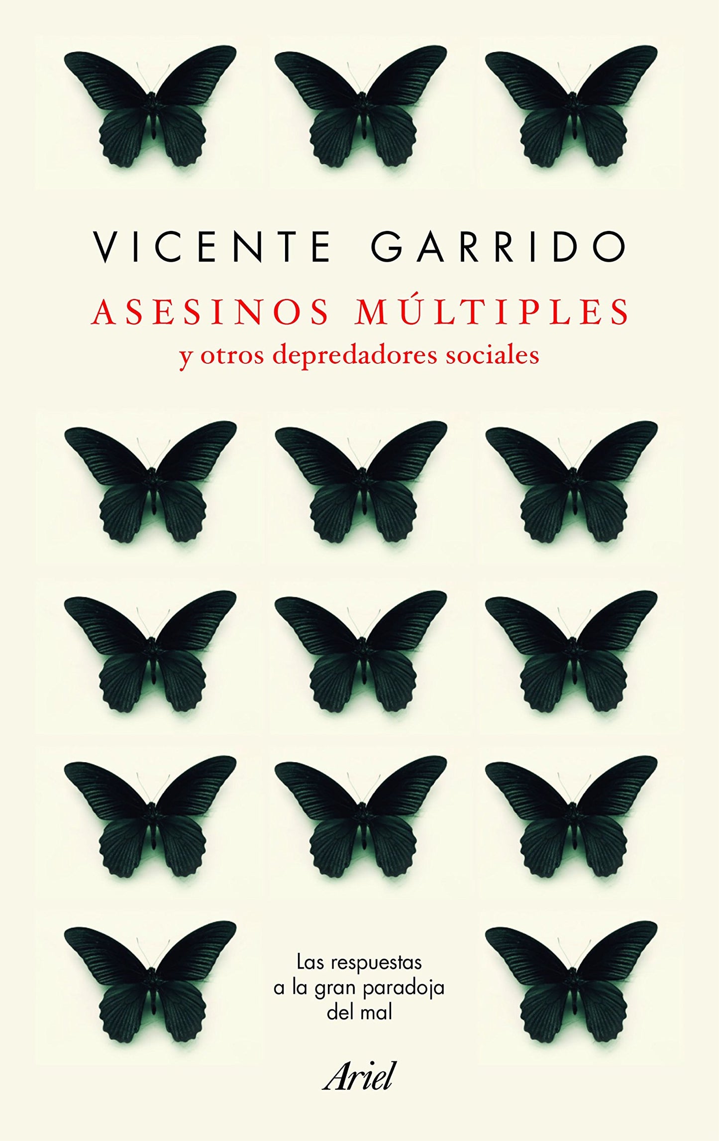Libro: Asesinos múltiples y otros depredadores sociales: Las respuestas a la gran paradoja del mal (Ariel)