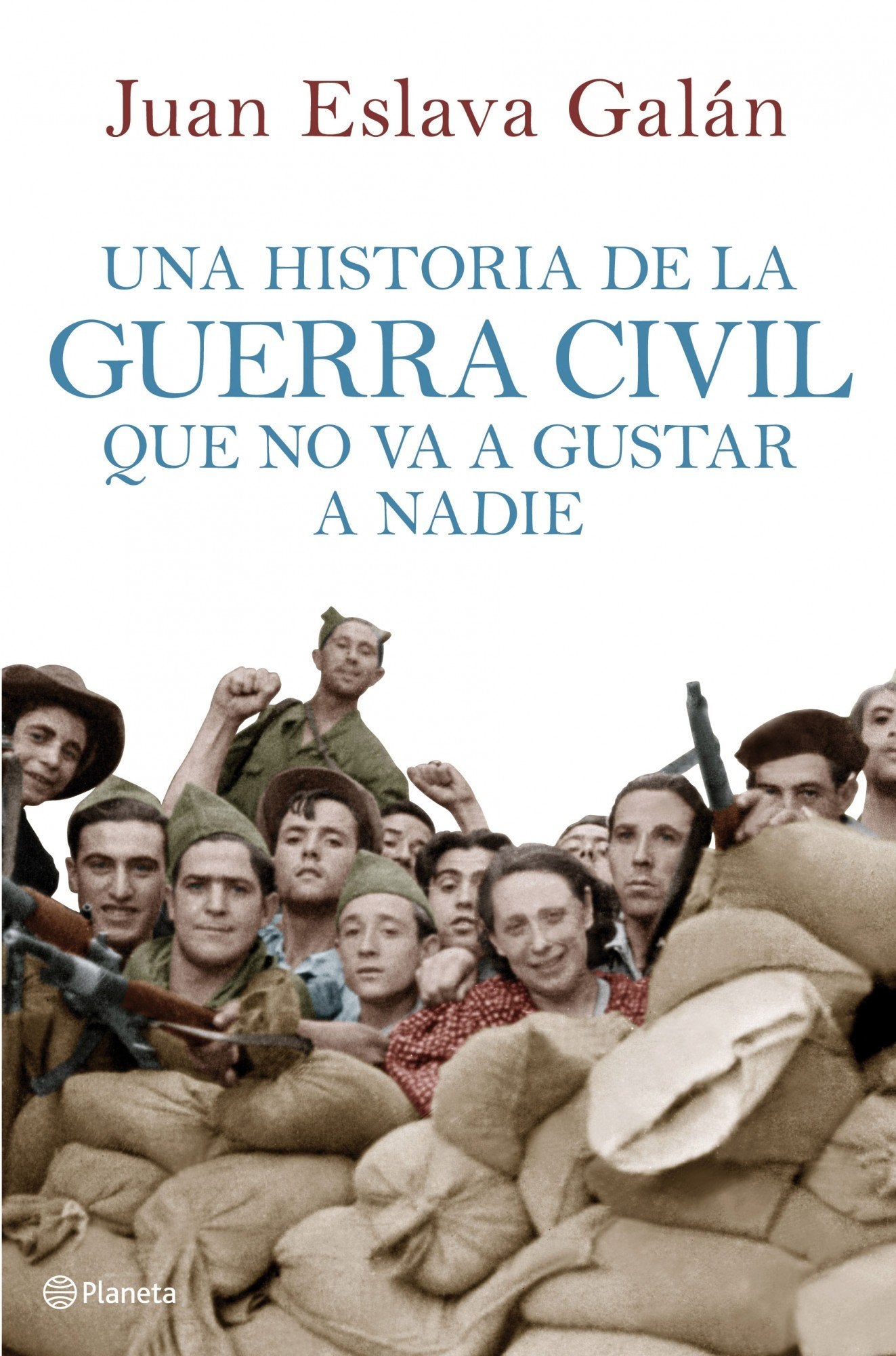 Libro: Una historia de la guerra civil que no va a gustar a nadie (Planeta)