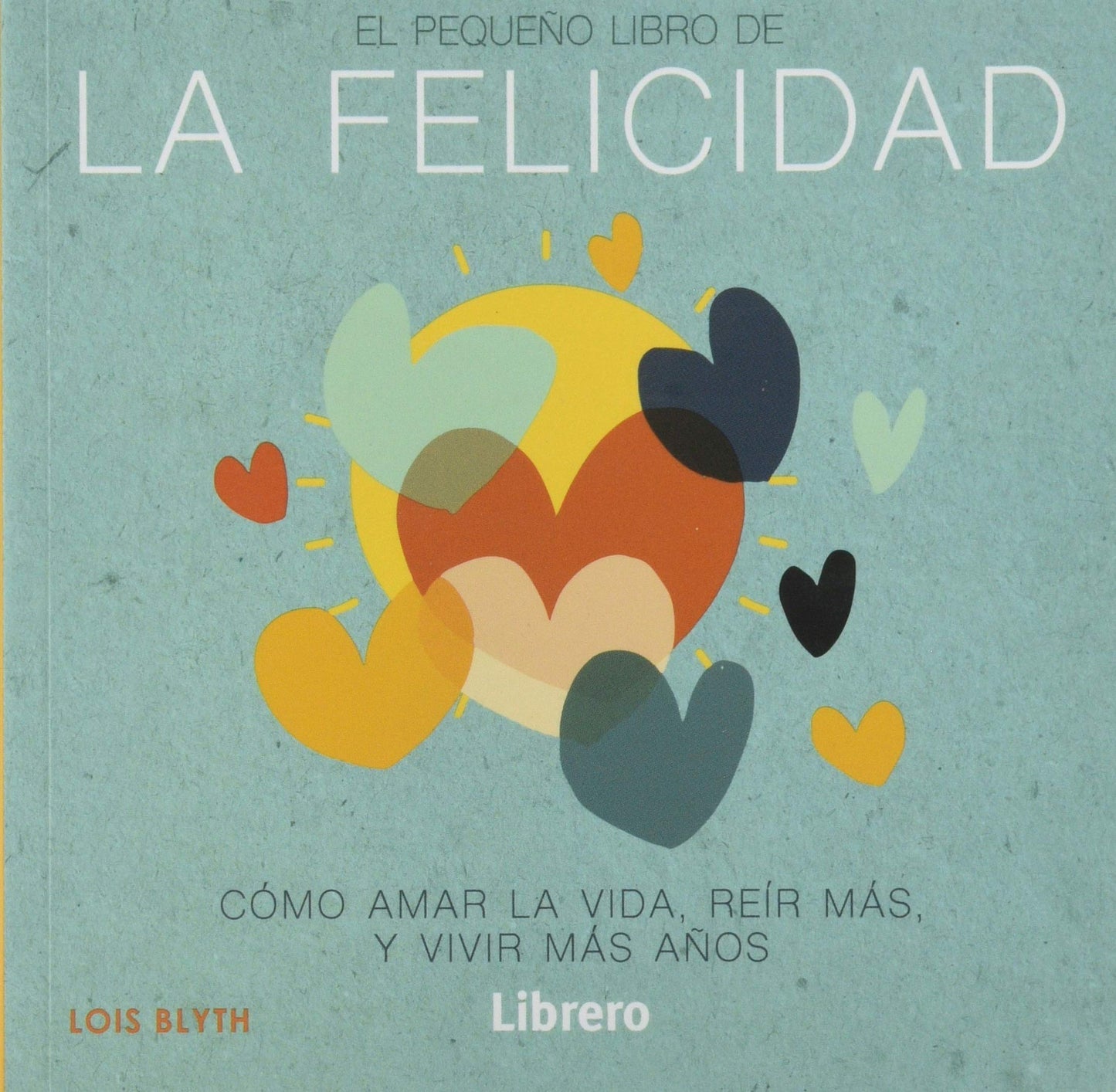 Libro: PEQUEÑO LIBRO DE LA FELICIDAD