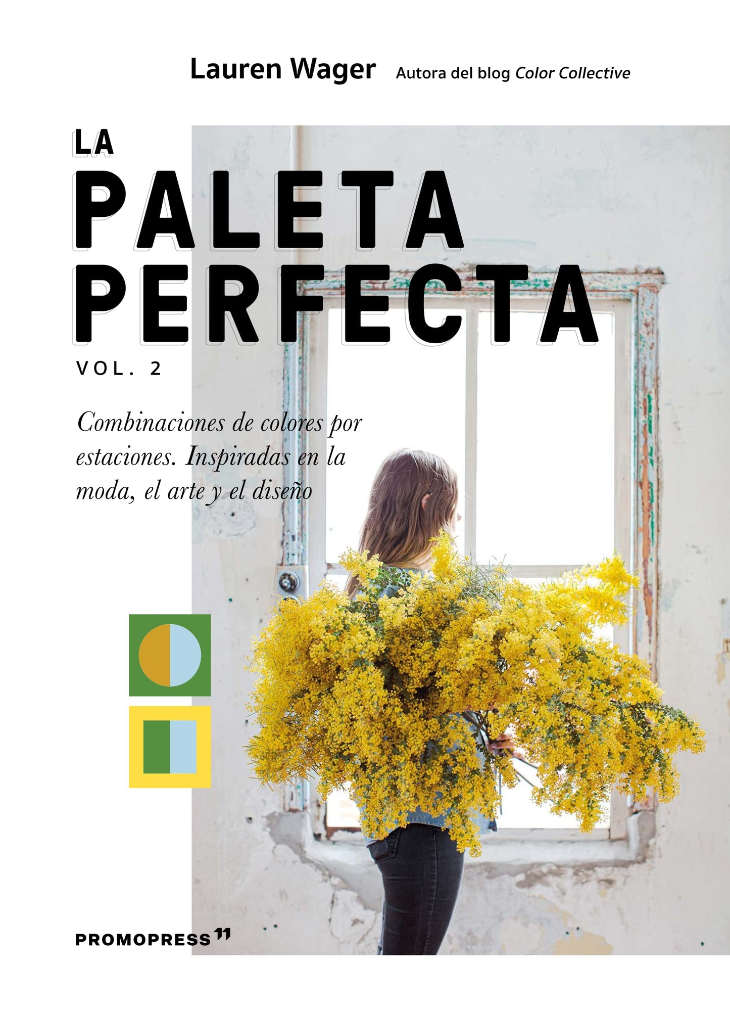 Libro: La paleta perfecta vol. 2. Combinaciones de colores por estaciones. Inspiradas en la moda, el arte y el diseño (SIN COLECCION)