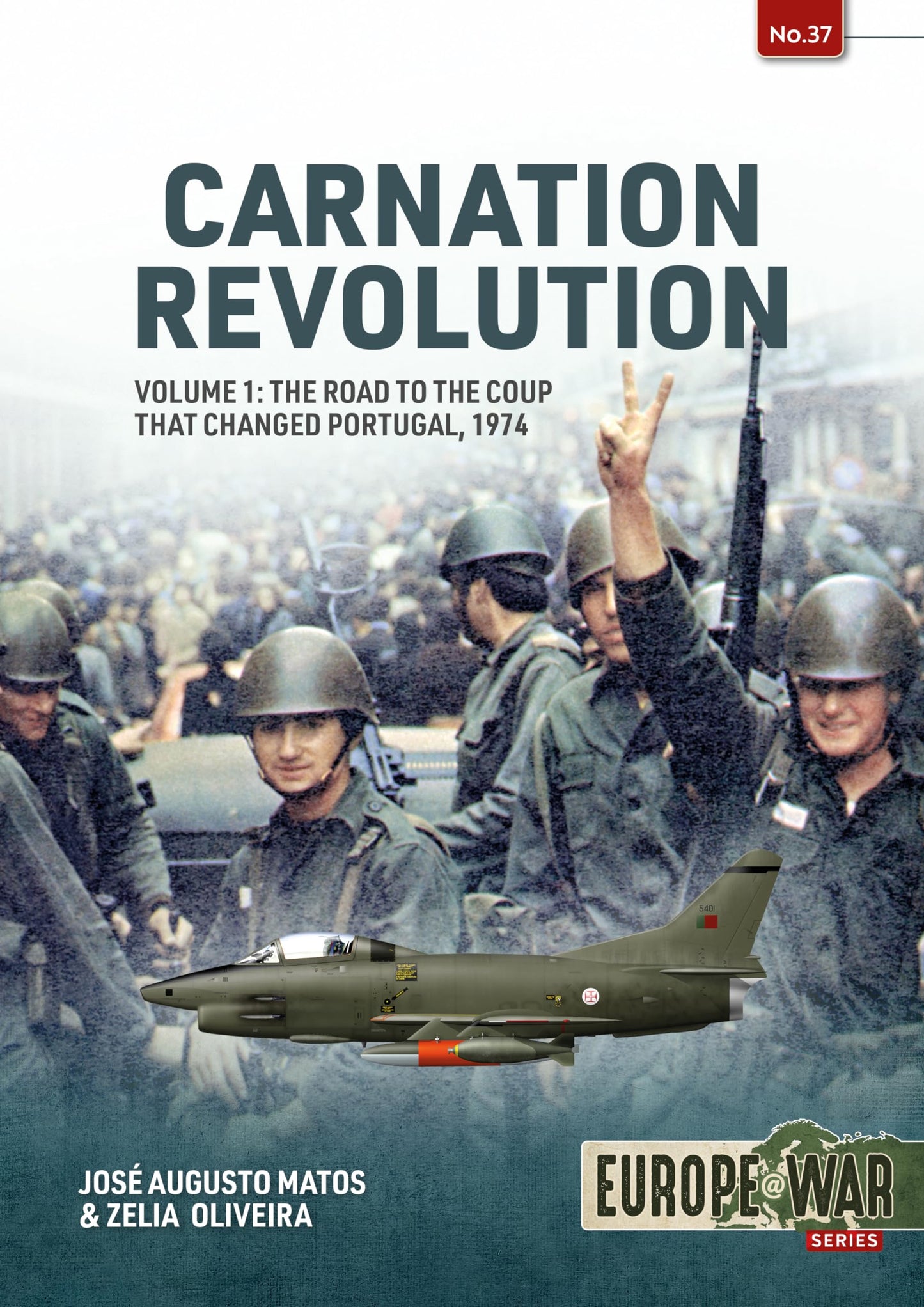 Libro: Carnation Revolution Volume 1: The Road to the Coup that Changed Portugal, 1974: 37 (Europe@War)